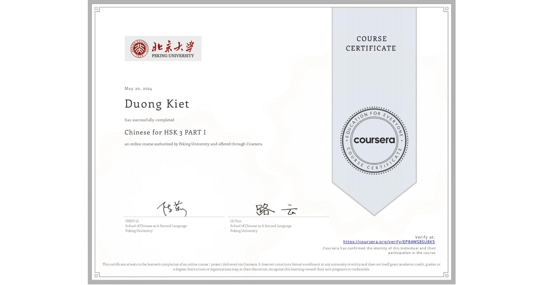View certificate for Duong Kiet, Chinese for HSK 3 PART I, an online non-credit course authorized by Peking University and offered through Coursera