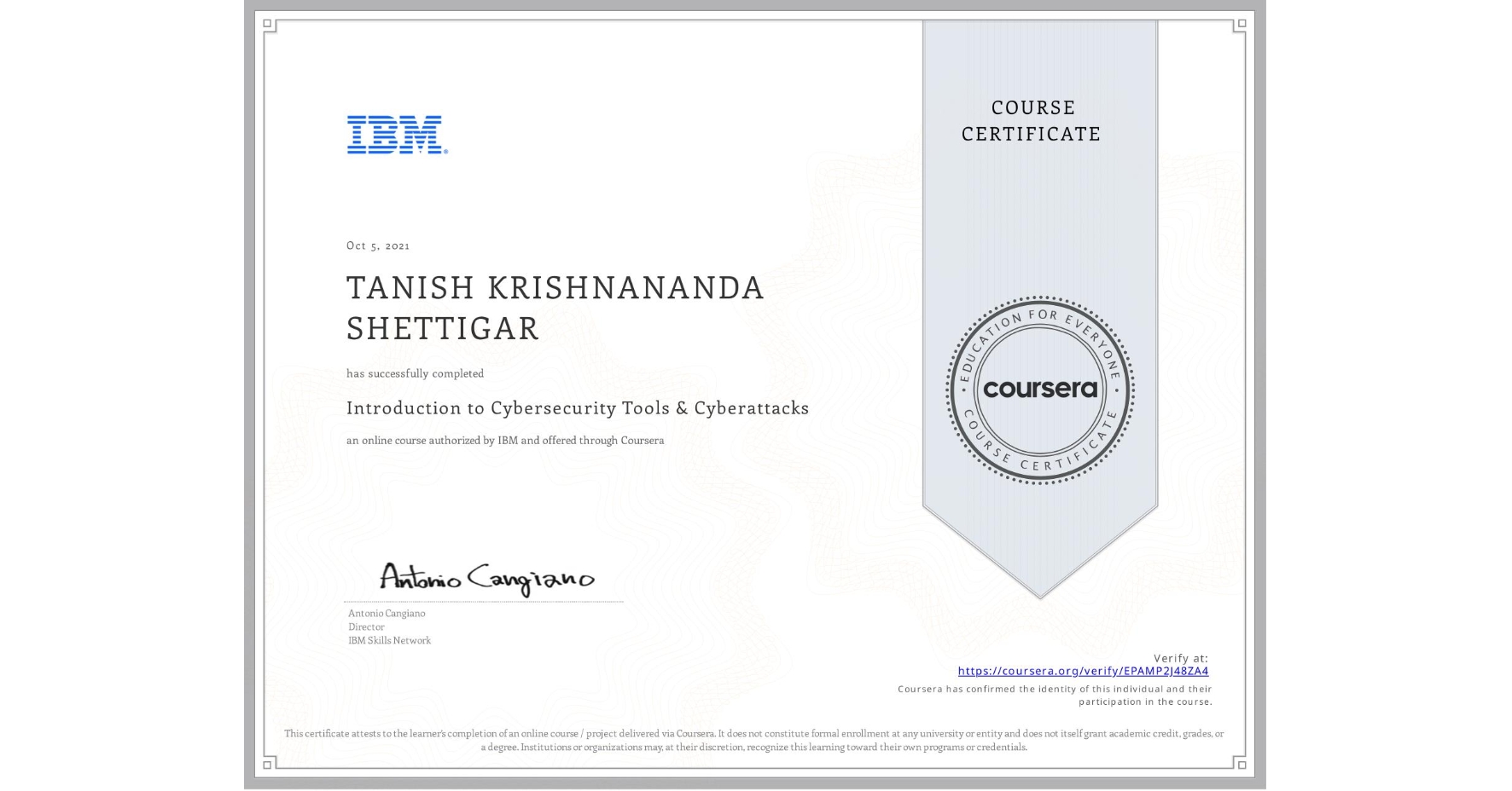 View certificate for TANISH KRISHNANANDA SHETTIGAR, Introduction to Cybersecurity Tools & Cyberattacks, an online non-credit course authorized by IBM and offered through Coursera