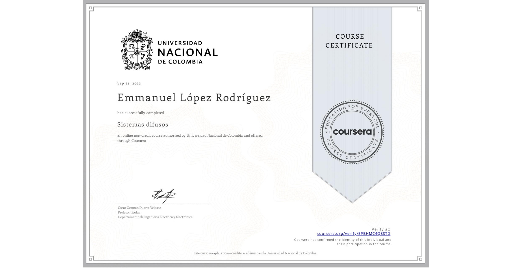 View certificate for Emmanuel López Rodríguez, Sistemas difusos, an online non-credit course authorized by Universidad Nacional de Colombia and offered through Coursera