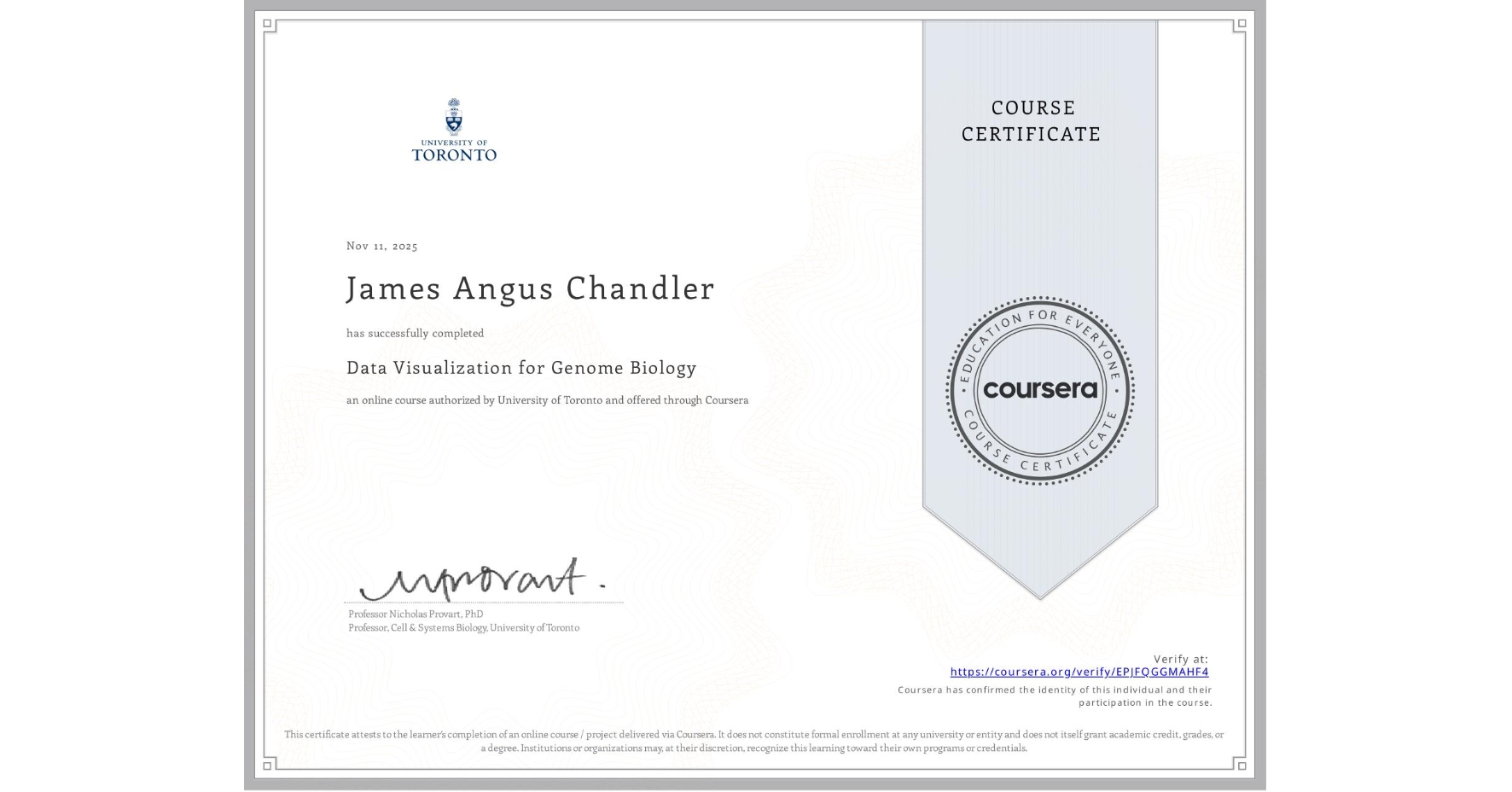 View certificate for James Angus Chandler, Data Visualization for Genome Biology, an online non-credit course authorized by University of Toronto and offered through Coursera