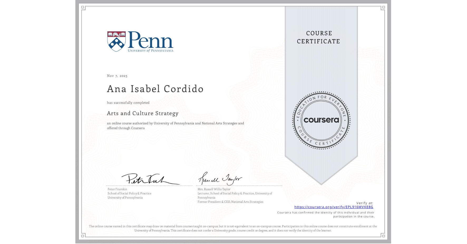 View certificate for Ana Isabel Cordido, Arts and Culture Strategy, an online non-credit course authorized by University of Pennsylvania & National Arts Strategies and offered through Coursera