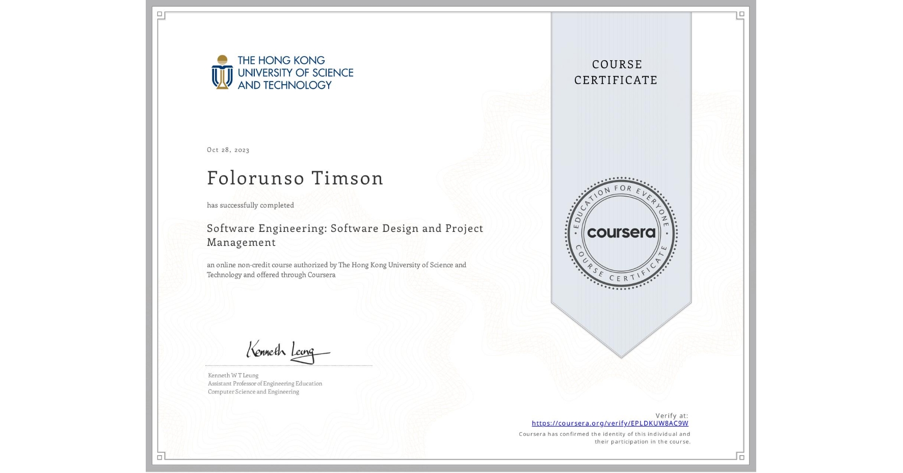 View certificate for Folorunso Timson, Software Engineering: Software Design and Project Management, an online non-credit course authorized by The Hong Kong University of Science and Technology and offered through Coursera