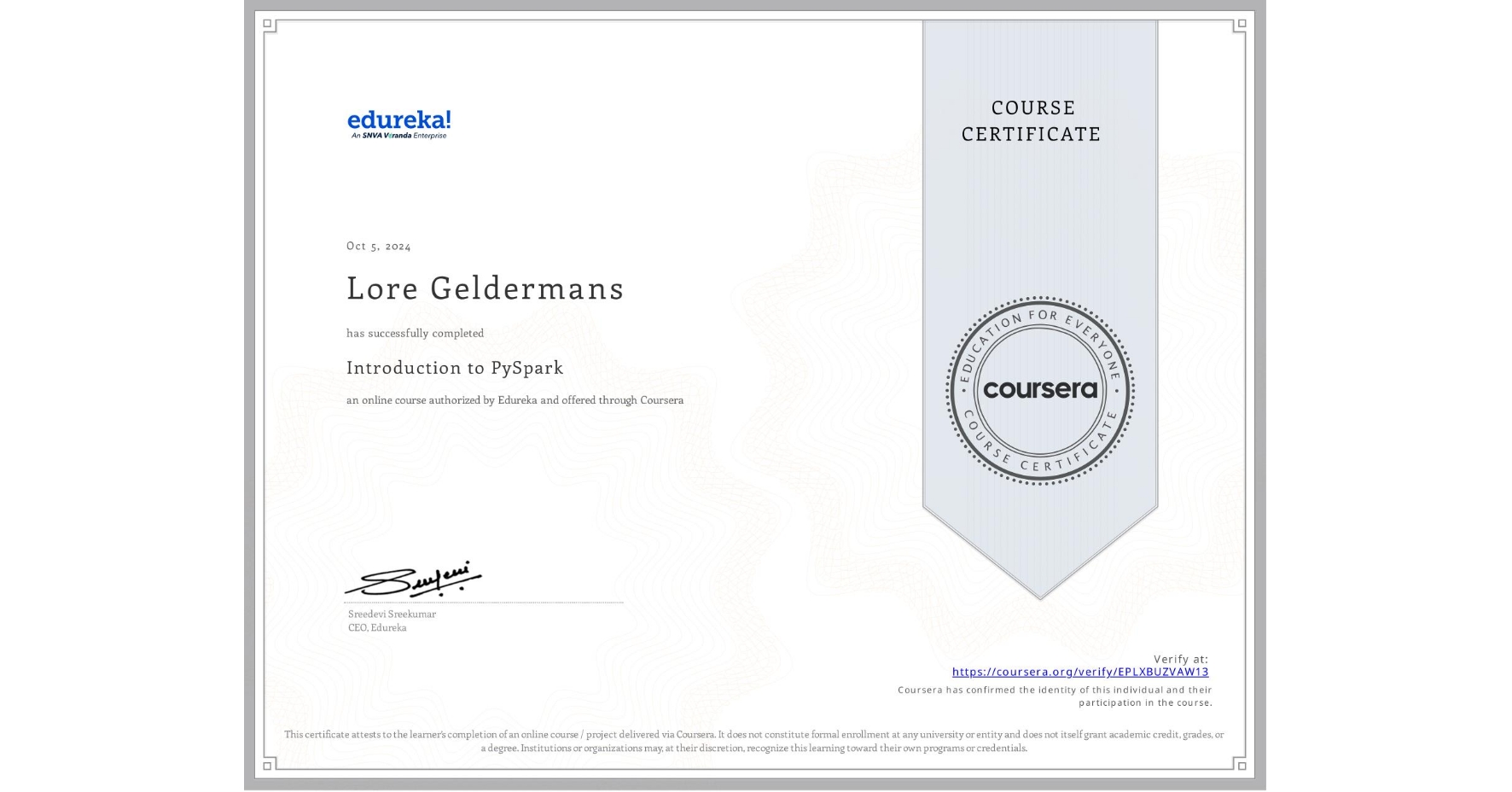 View certificate for Lore Geldermans, Introduction to PySpark, an online non-credit course authorized by Edureka and offered through Coursera