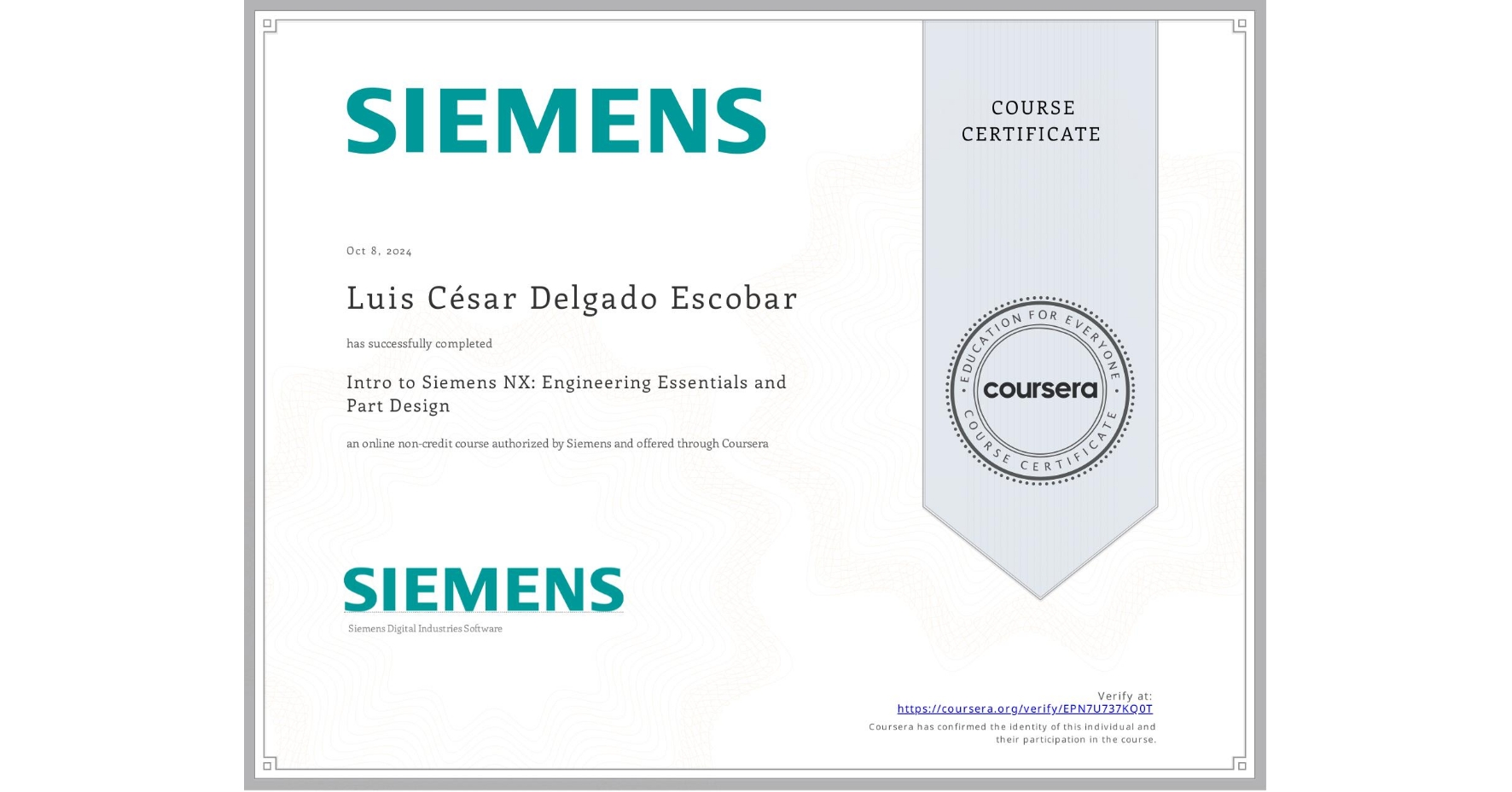 View certificate for Luis César Delgado Escobar,  Intro to Siemens NX: Engineering Essentials and Part Design, an online non-credit course authorized by Siemens and offered through Coursera