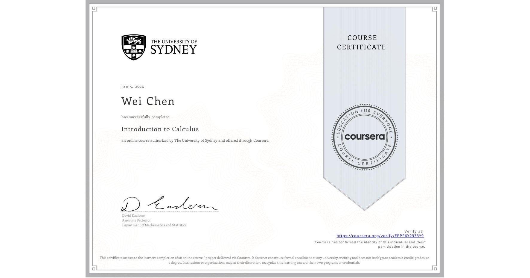 View certificate for Wei Chen, Introduction to Calculus, an online non-credit course authorized by The University of Sydney and offered through Coursera