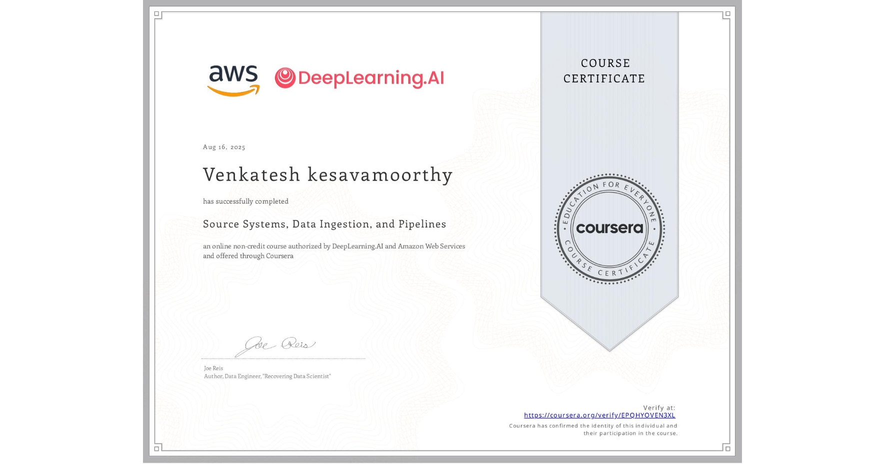View certificate for Venkatesh kesavamoorthy, Source Systems, Data Ingestion, and Pipelines, an online non-credit course authorized by DeepLearning.AI & Amazon Web Services and offered through Coursera