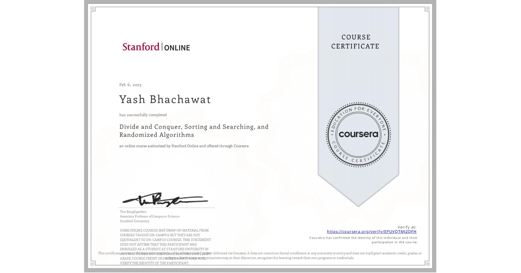 View certificate for Yash Bhachawat, Divide and Conquer, Sorting and Searching, and Randomized Algorithms, an online non-credit course authorized by Stanford Online and offered through Coursera
