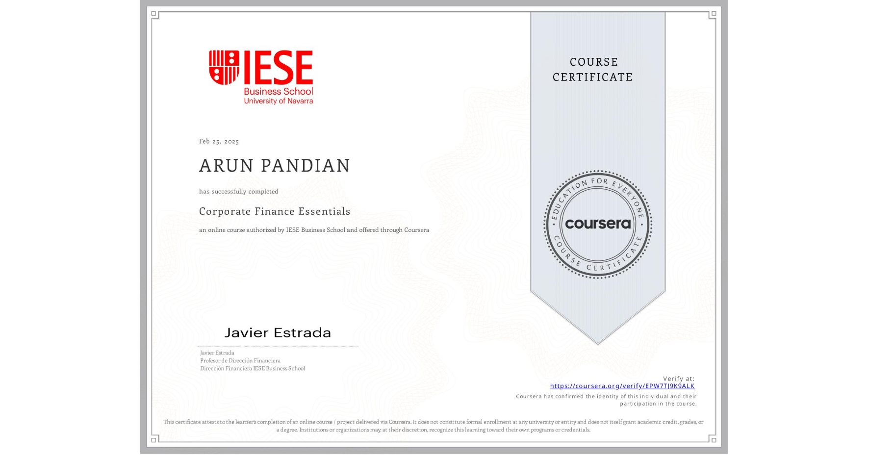 View certificate for ARUN PANDIAN, Corporate Finance Essentials, an online non-credit course authorized by IESE Business School and offered through Coursera