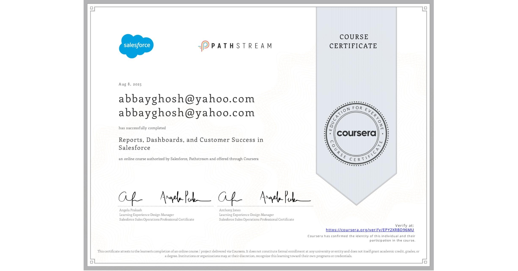 View certificate for abbayghosh@yahoo.com abbayghosh@yahoo.com, Reports, Dashboards, and Customer Success in Salesforce, an online non-credit course authorized by Salesforce & Pathstream and offered through Coursera