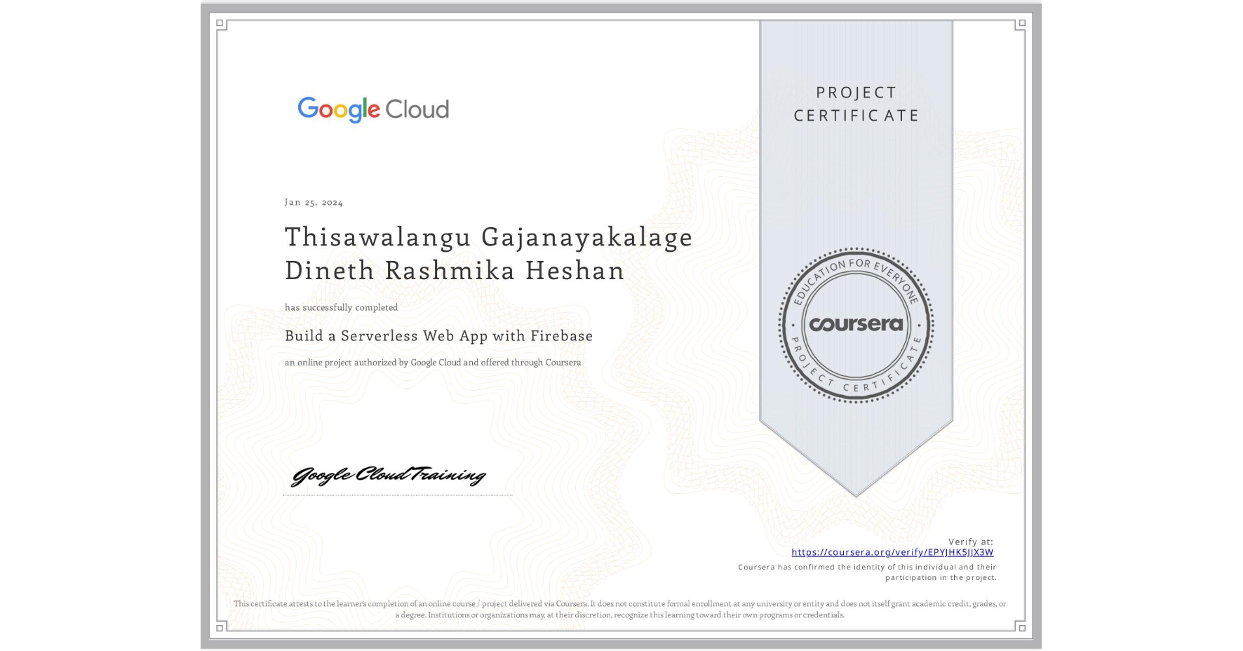 View certificate for Thisawalangu Gajanayakalage Dineth Rashmika Heshan, Build a Serverless Web App with Firebase, an online non-credit course authorized by Google Cloud and offered through Coursera