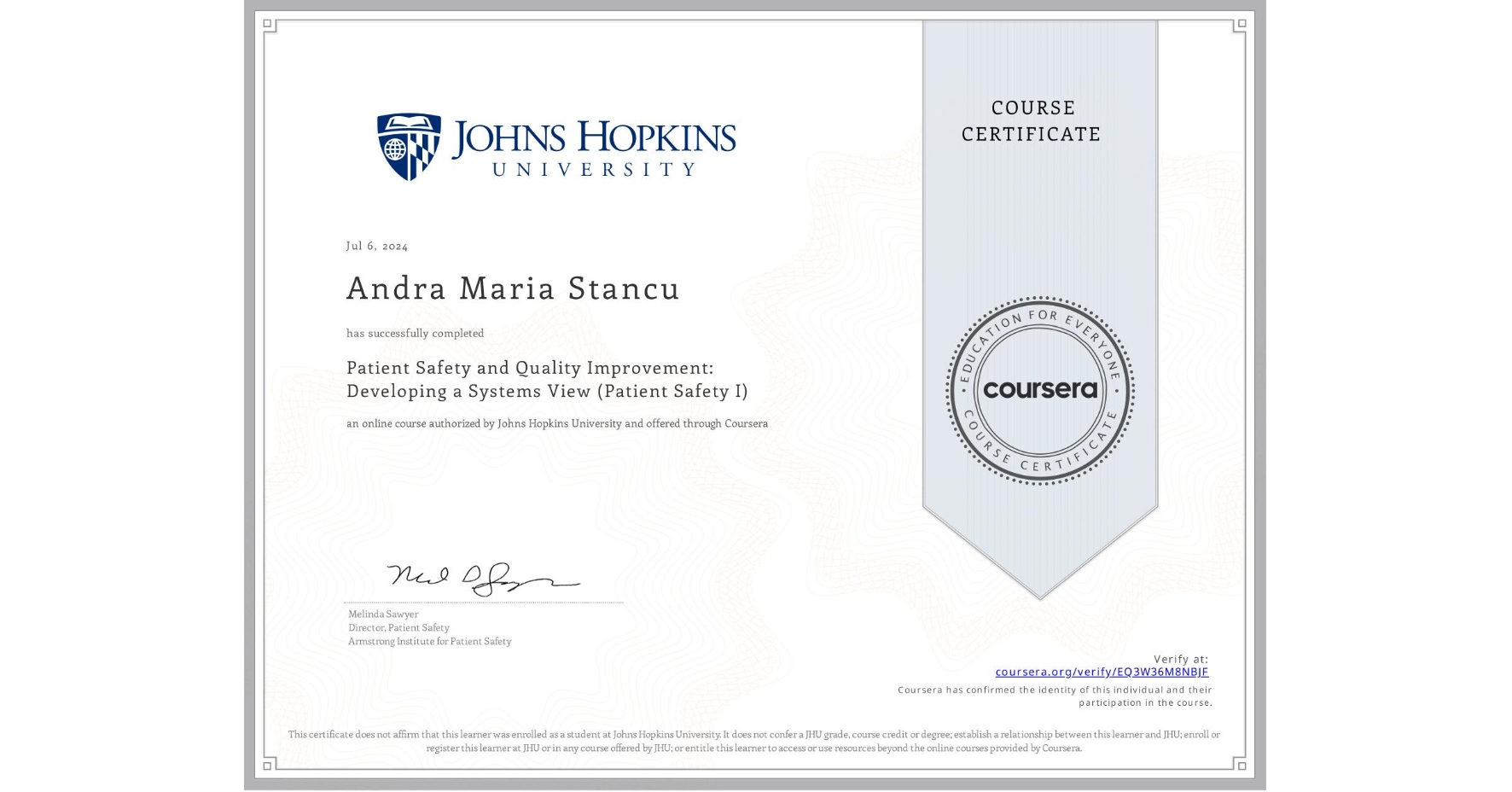 View certificate for Andra Maria Stancu, Patient Safety and Quality Improvement: Developing a Systems View (Patient Safety I), an online non-credit course authorized by Johns Hopkins University and offered through Coursera