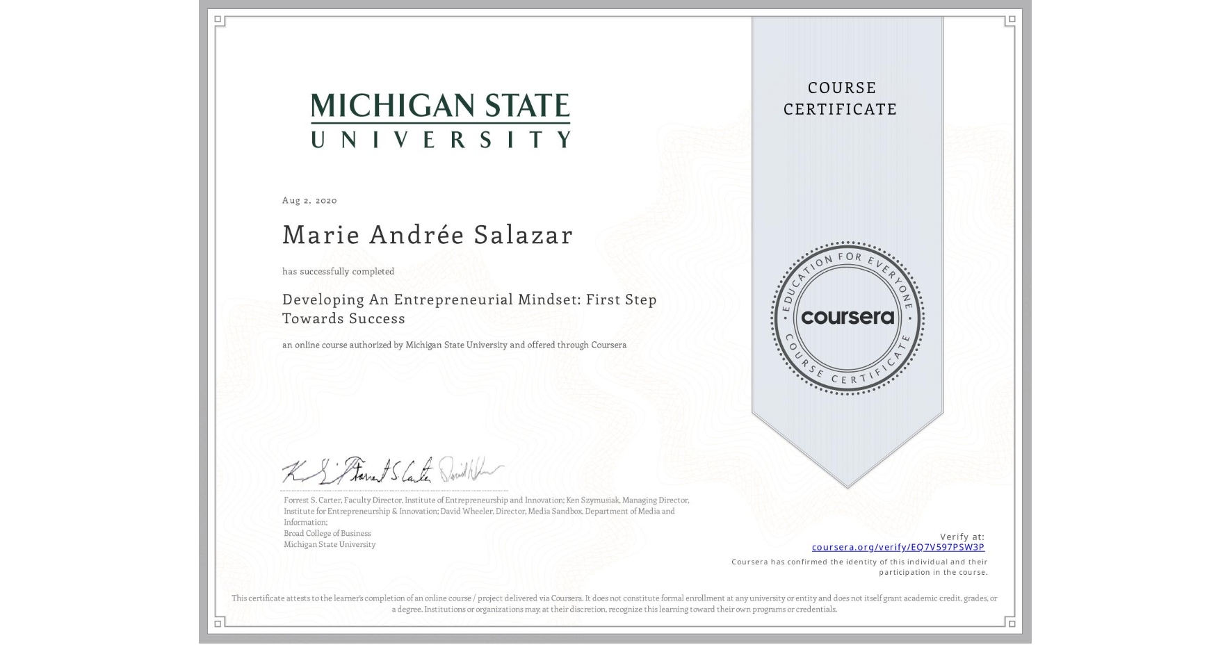 View certificate for Marie Andrée Salazar, Developing An Entrepreneurial Mindset: First Step Towards Success , an online non-credit course authorized by Michigan State University and offered through Coursera