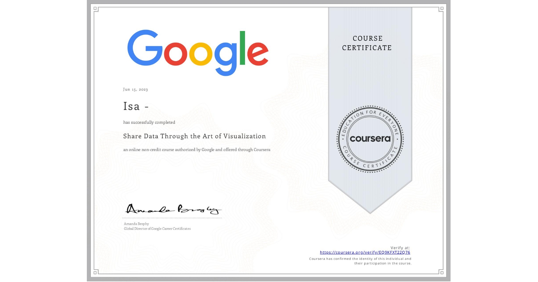 View certificate for Isa -, Share Data Through the Art of Visualization, an online non-credit course authorized by Google and offered through Coursera
