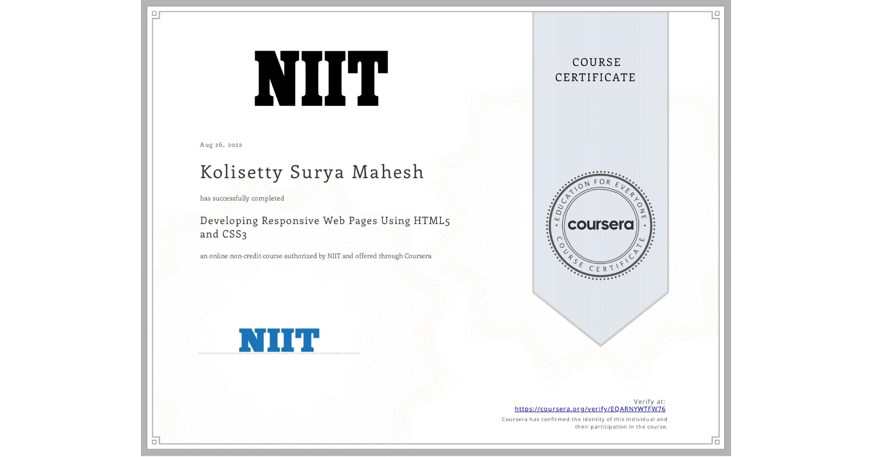 View certificate for Kolisetty Surya Mahesh, Developing Responsive Web Pages Using HTML5 and CSS3, an online non-credit course authorized by NIIT and offered through Coursera