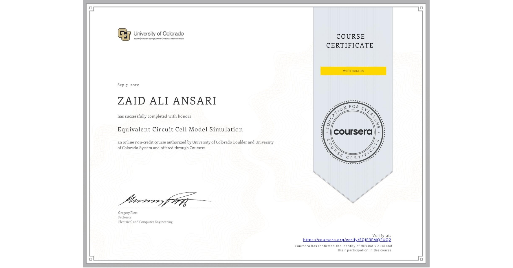 View certificate for ZAID ALI ANSARI, Equivalent Circuit Cell Model Simulation, an online non-credit course authorized by University of Colorado Boulder & University of Colorado System and offered through Coursera