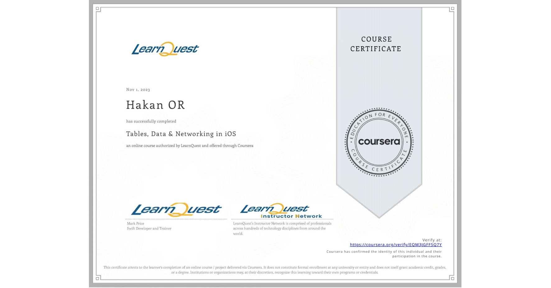 View certificate for Hakan OR, Tables, Data & Networking in iOS, an online non-credit course authorized by LearnQuest and offered through Coursera