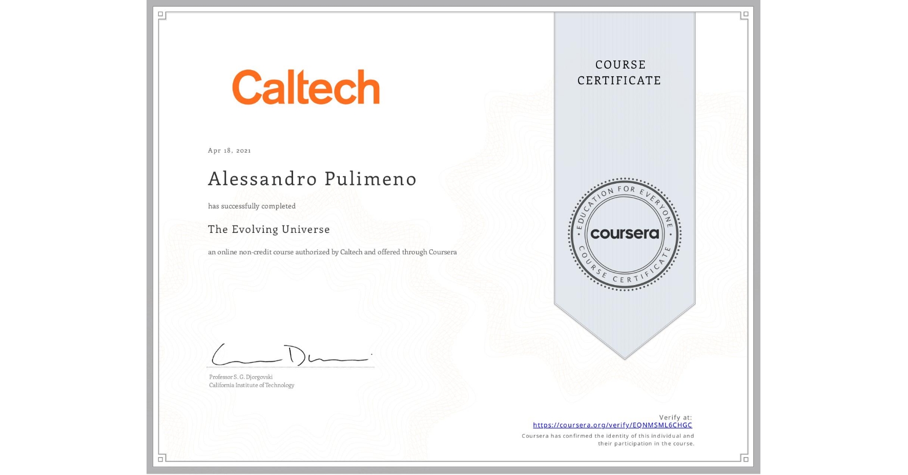 View certificate for Alessandro Pulimeno, The Evolving Universe, an online non-credit course authorized by Caltech and offered through Coursera