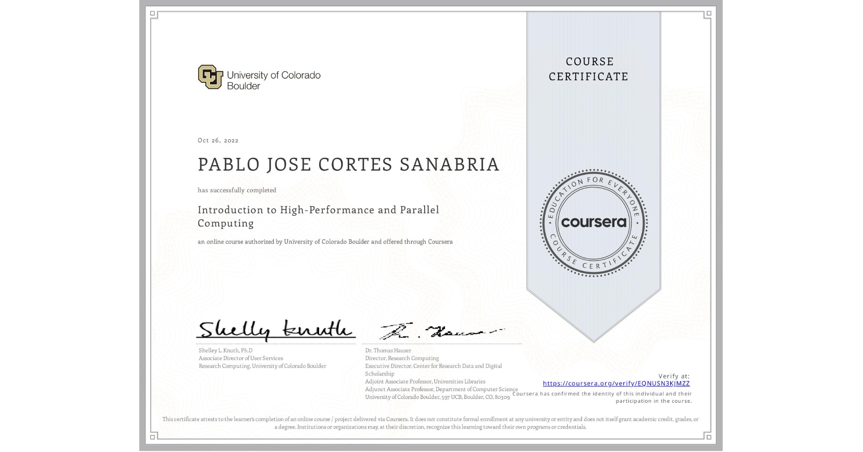 View certificate for PABLO JOSE CORTES SANABRIA, Introduction to High-Performance and Parallel Computing, an online non-credit course authorized by University of Colorado Boulder and offered through Coursera