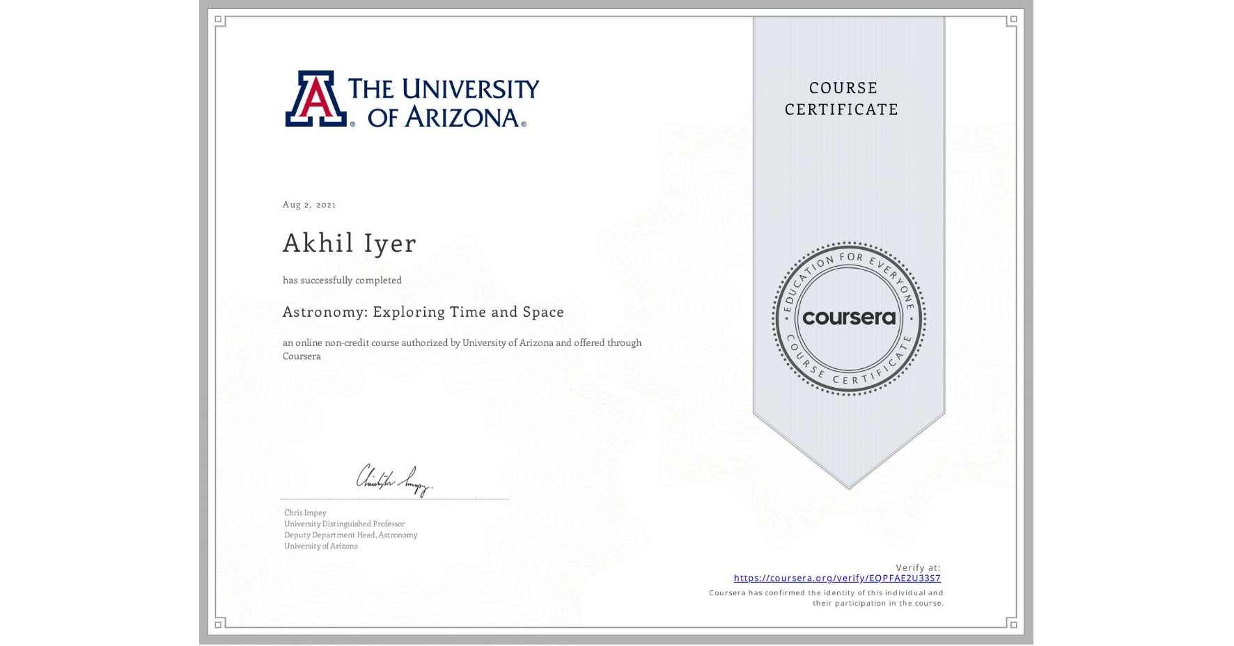 View certificate for Akhil Iyer, Astronomy: Exploring Time and Space, an online non-credit course authorized by University of Arizona and offered through Coursera