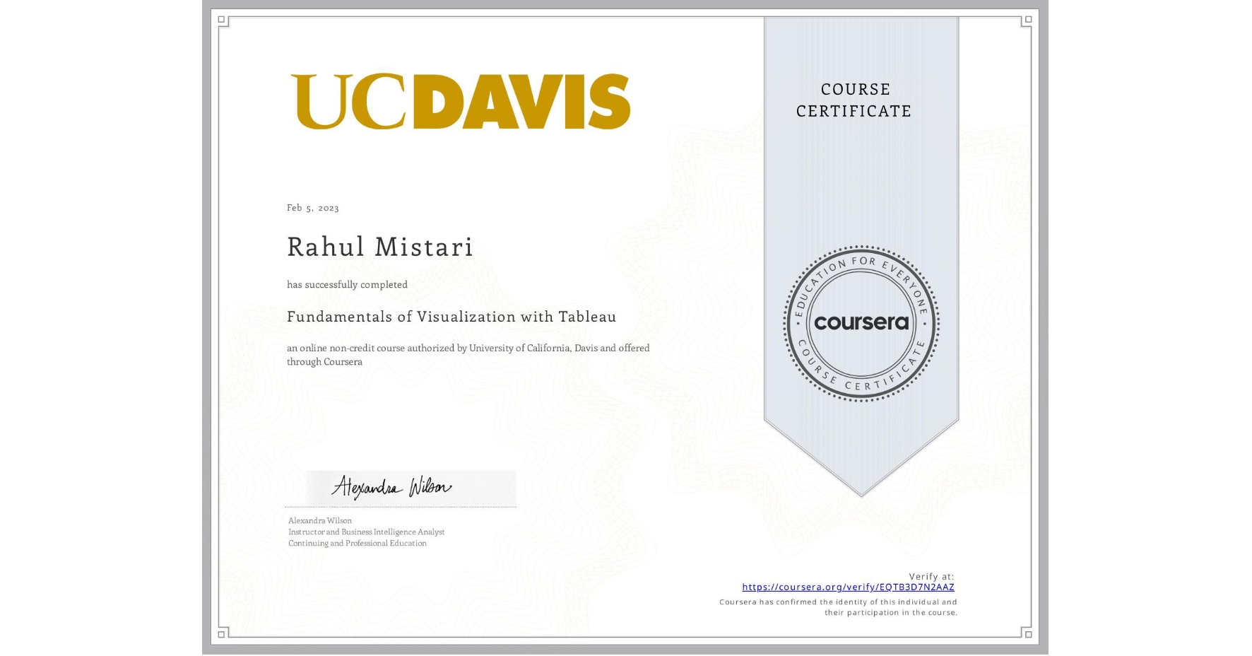 View certificate for Rahul Mistari, Fundamentals of Visualization with Tableau, an online non-credit course authorized by University of California, Davis and offered through Coursera