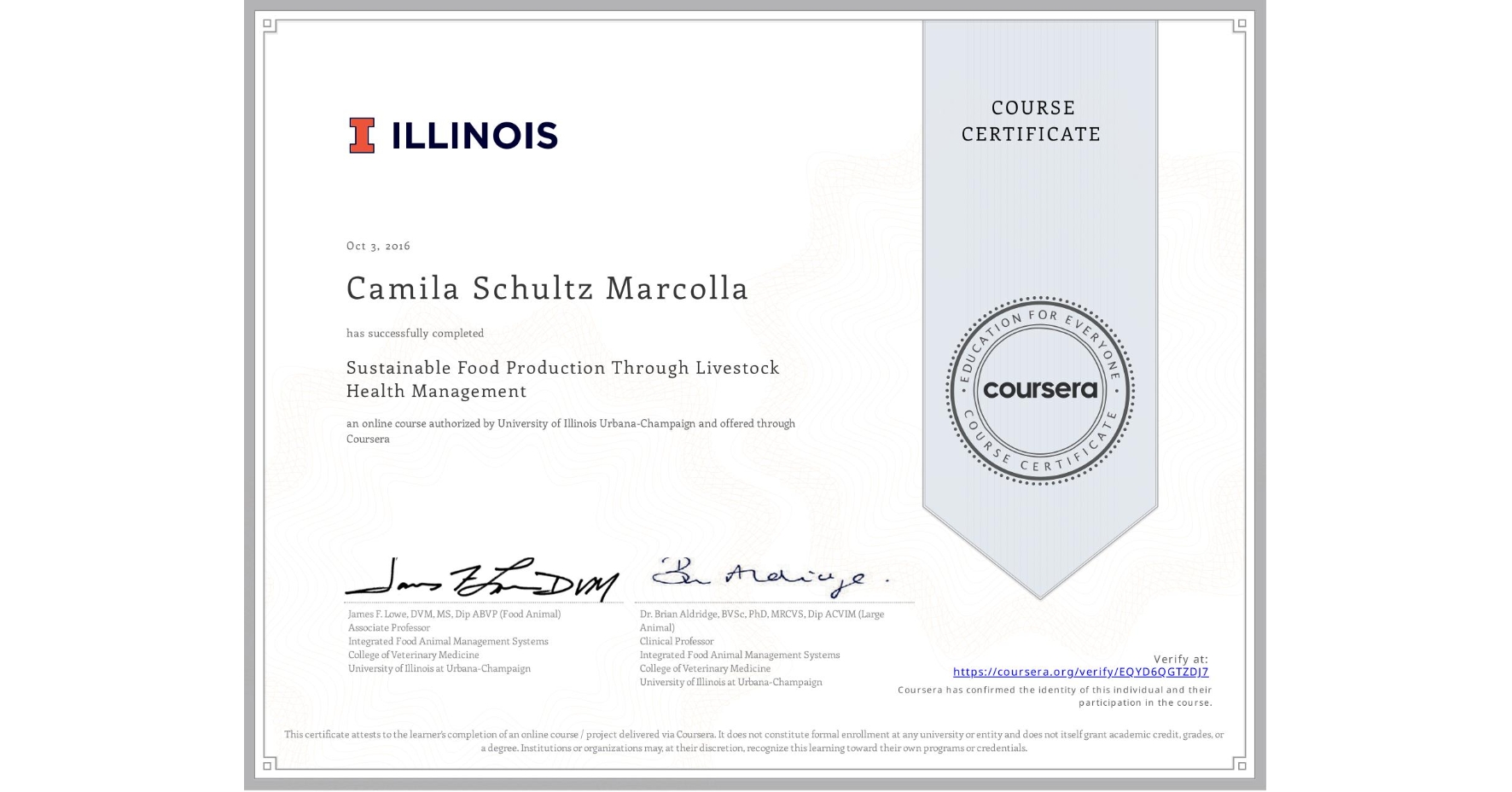 View certificate for Camila Schultz Marcolla, Sustainable Food Production Through Livestock Health Management, an online non-credit course authorized by University of Illinois Urbana-Champaign and offered through Coursera