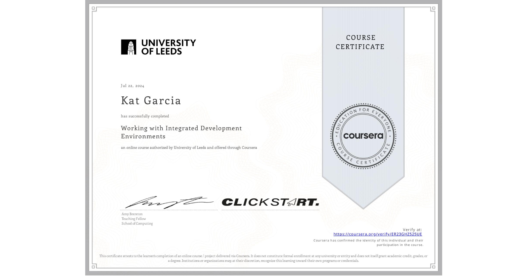 View certificate for Kat Garcia, Working with Integrated Development Environments, an online non-credit course authorized by University of Leeds and offered through Coursera