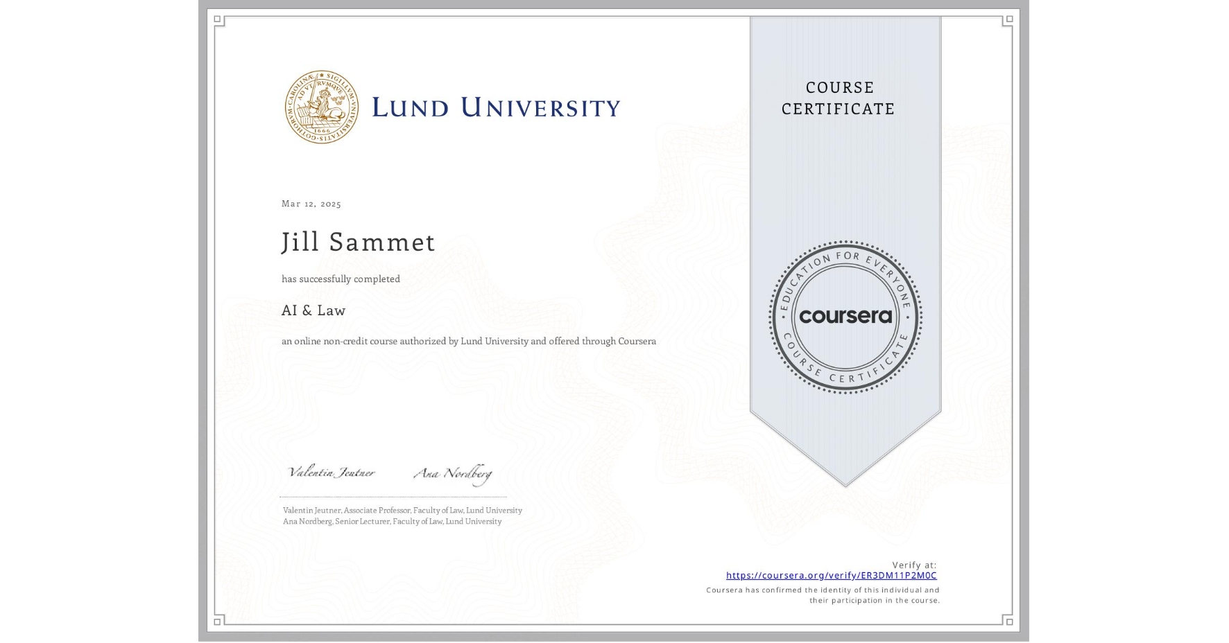 View certificate for Jill Sammet, AI & Law , an online non-credit course authorized by Lund University and offered through Coursera