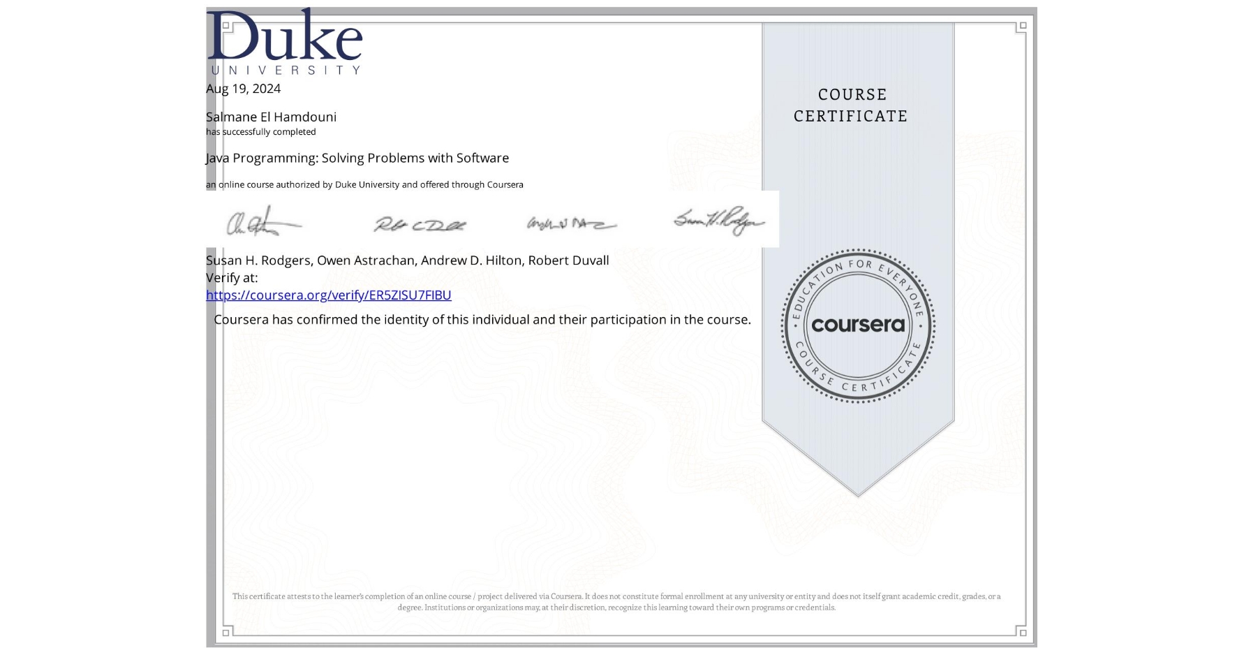View certificate for Salmane El Hamdouni, Java Programming: Solving Problems with Software, an online non-credit course authorized by Duke University and offered through Coursera
