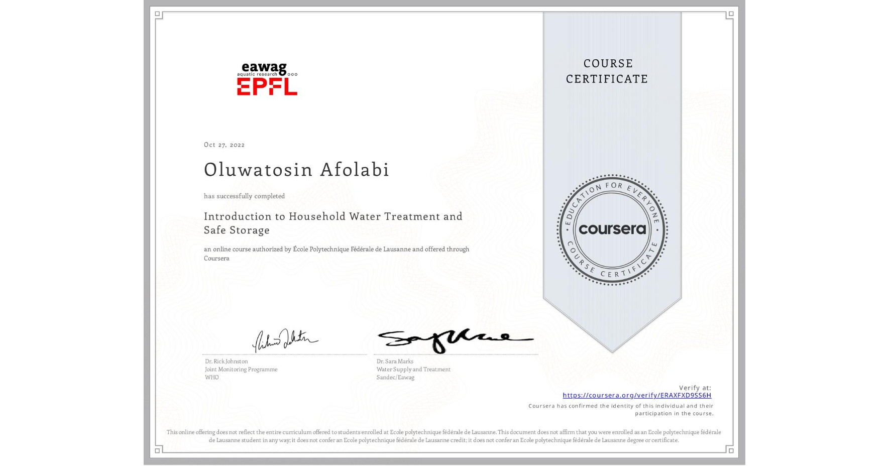 View certificate for Oluwatosin Afolabi, Introduction to Household Water Treatment and Safe Storage, an online non-credit course authorized by École Polytechnique Fédérale de Lausanne and offered through Coursera
