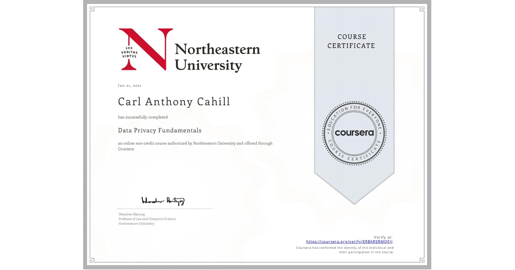 View certificate for Carl Anthony Cahill, Data Privacy Fundamentals, an online non-credit course authorized by Northeastern University  and offered through Coursera