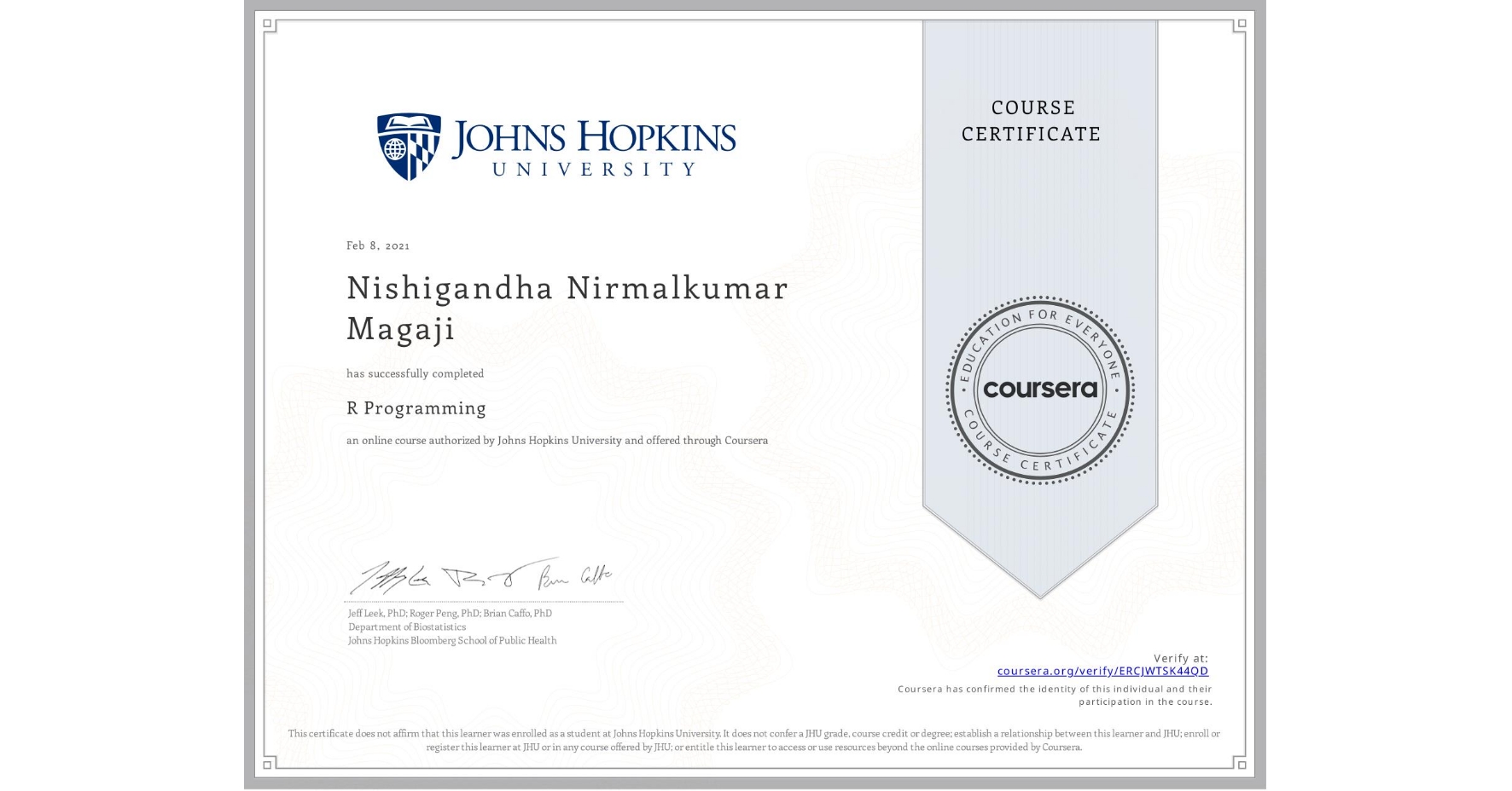 View certificate for Nishigandha Nirmalkumar Magaji, R Programming, an online non-credit course authorized by Johns Hopkins University and offered through Coursera