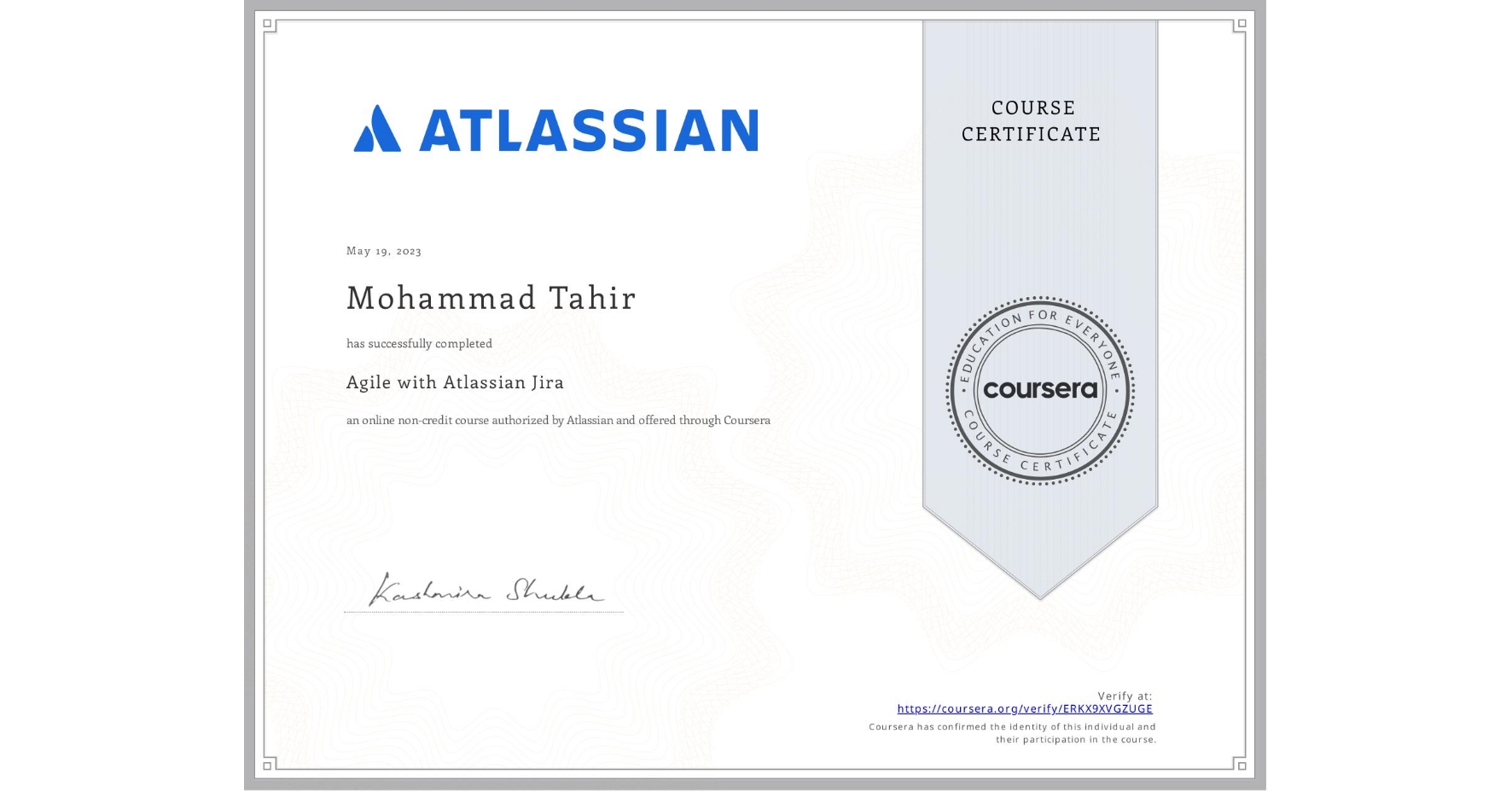 View certificate for Mohammad Tahir, Agile with Atlassian Jira, an online non-credit course authorized by Atlassian and offered through Coursera