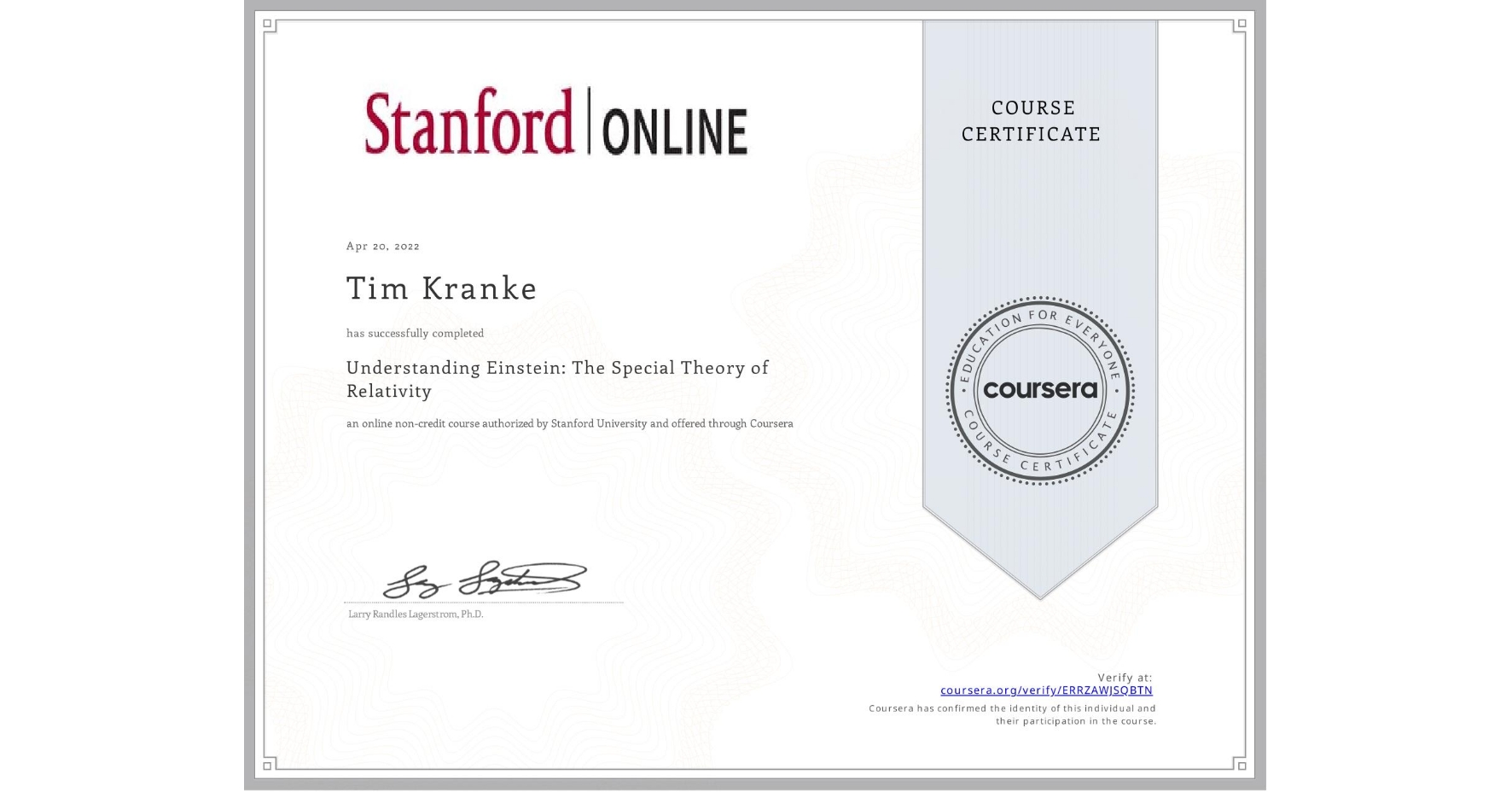 View certificate for Tim Kranke, Understanding Einstein: The Special Theory of Relativity, an online non-credit course authorized by Stanford University and offered through Coursera