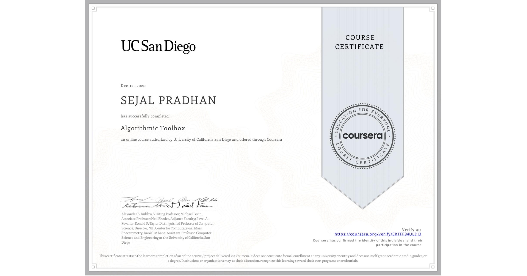 View certificate for SEJAL PRADHAN, Algorithmic Toolbox, an online non-credit course authorized by University of California San Diego and offered through Coursera