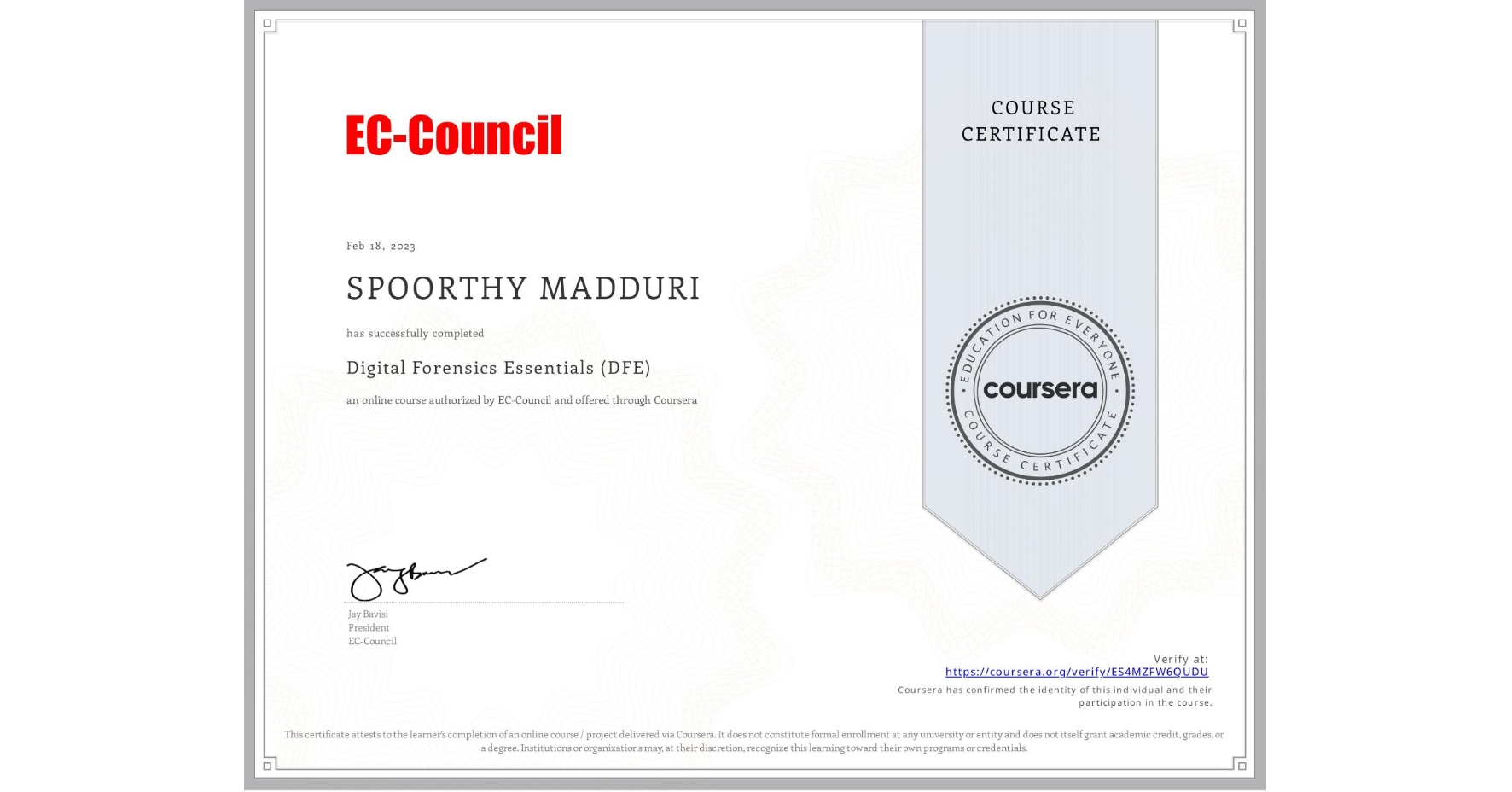 View certificate for SPOORTHY MADDURI, Digital Forensics Essentials (DFE), an online non-credit course authorized by EC-Council and offered through Coursera