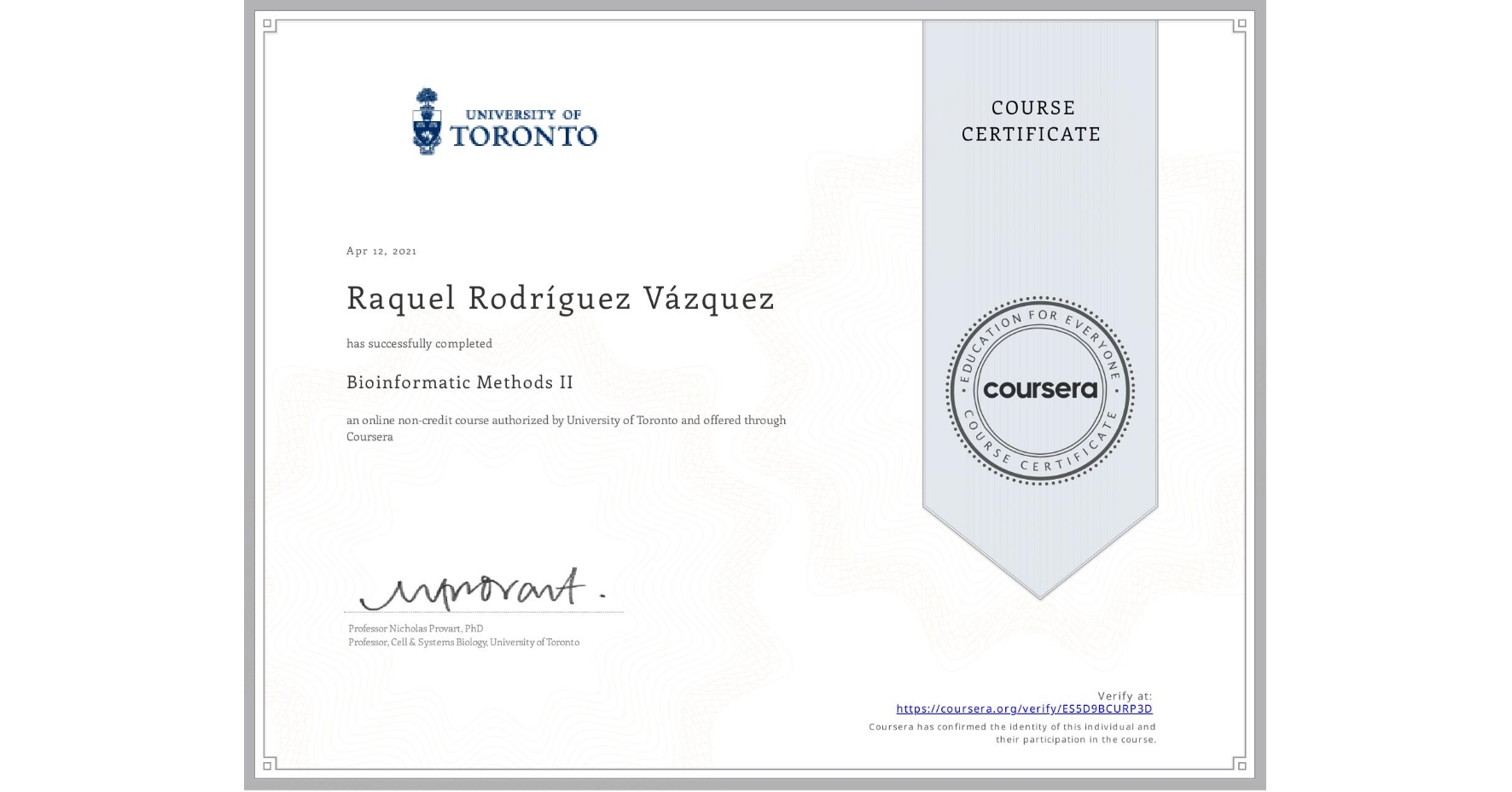 View certificate for Raquel Rodríguez Vázquez, Bioinformatic Methods II, an online non-credit course authorized by University of Toronto and offered through Coursera