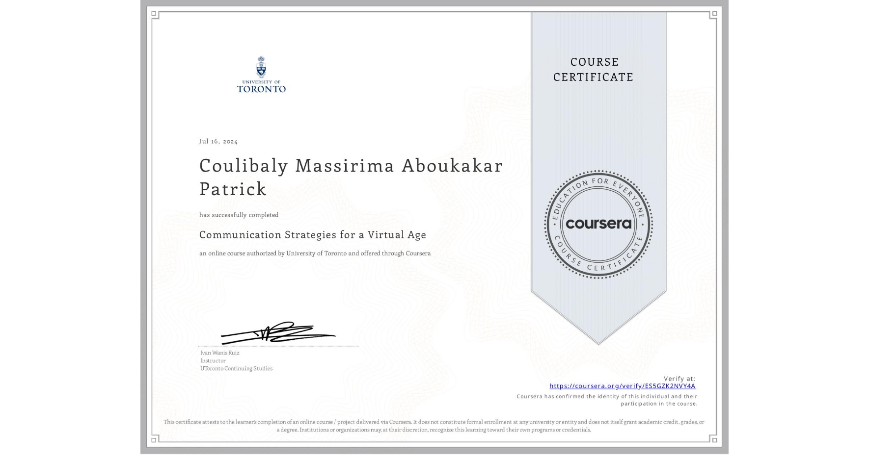 View certificate for Coulibaly Massirima Aboukakar Patrick, Communication Strategies for a Virtual Age, an online non-credit course authorized by University of Toronto and offered through Coursera