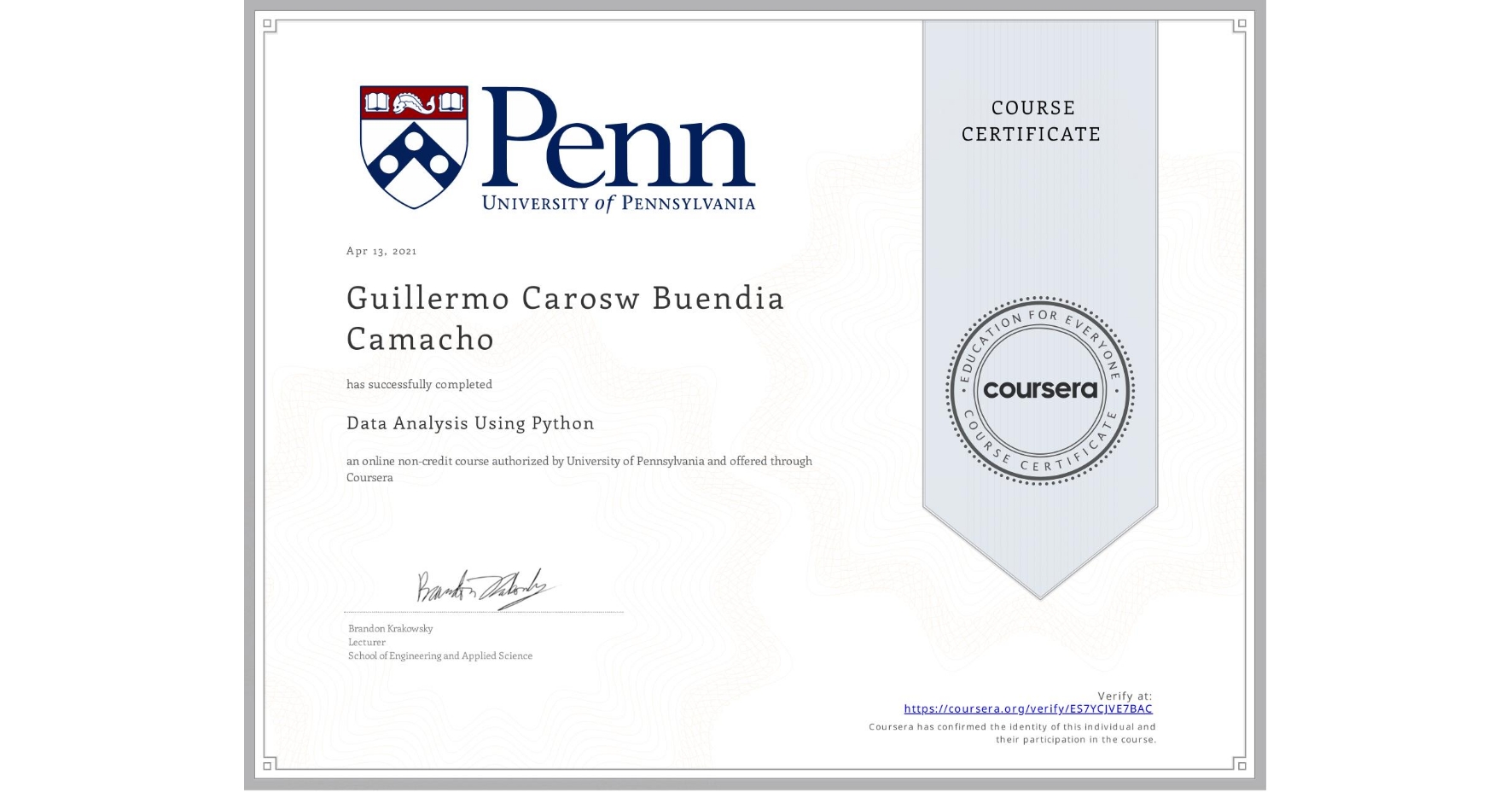 View certificate for Guillermo Carosw Buendia Camacho, Data Analysis Using Python, an online non-credit course authorized by University of Pennsylvania and offered through Coursera