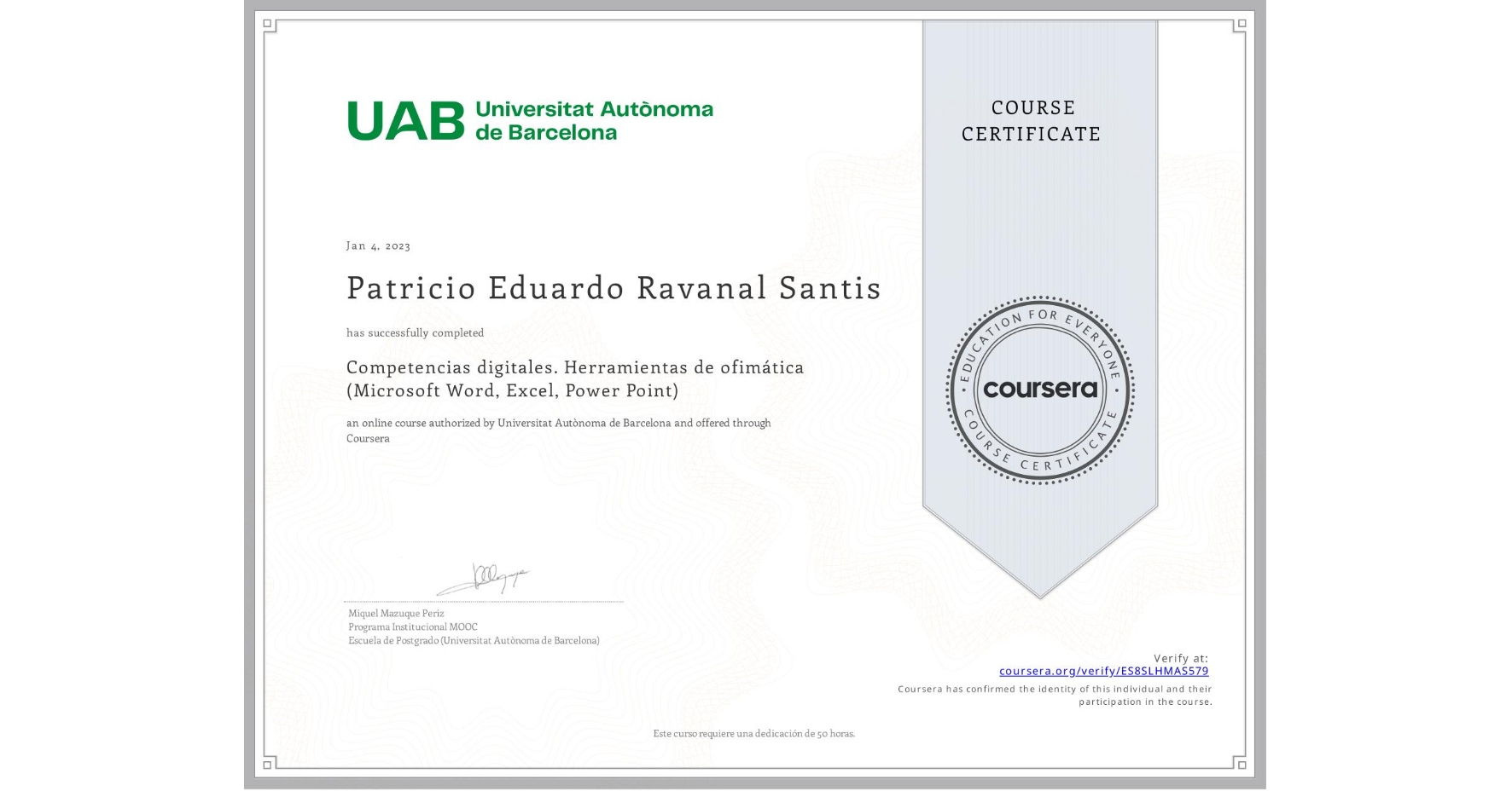 View certificate for Patricio Eduardo Ravanal Santis, Competencias digitales. Herramientas de ofimática (Microsoft Word, Excel, Power Point), an online non-credit course authorized by Universitat Autònoma de Barcelona and offered through Coursera