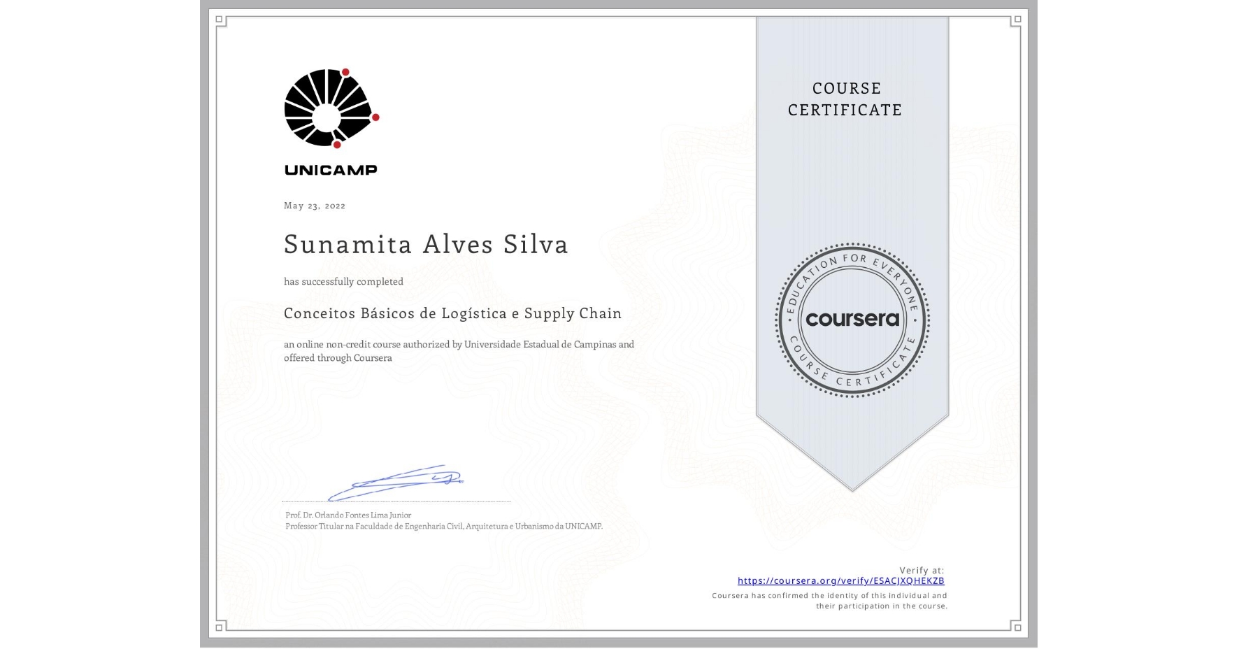 View certificate for Sunamita Alves Silva, Conceitos Básicos de Logística e Supply Chain, an online non-credit course authorized by Universidade Estadual de Campinas and offered through Coursera