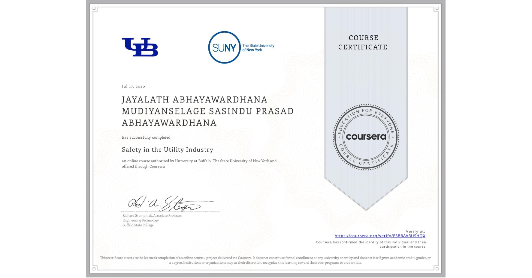 View certificate for JAYALATH ABHAYAWARDHANA MUDIYANSELAGE   SASINDU PRASAD ABHAYAWARDHANA, Safety in the Utility Industry , an online non-credit course authorized by University at Buffalo & The State University of New York and offered through Coursera