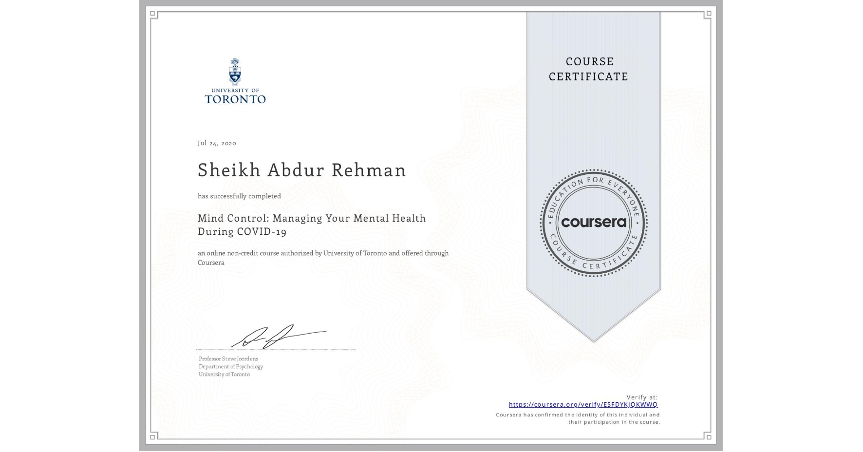 View certificate for Sheikh Abdur Rehman, Mind Control: Managing Your Mental Health During COVID-19, an online non-credit course authorized by University of Toronto and offered through Coursera
