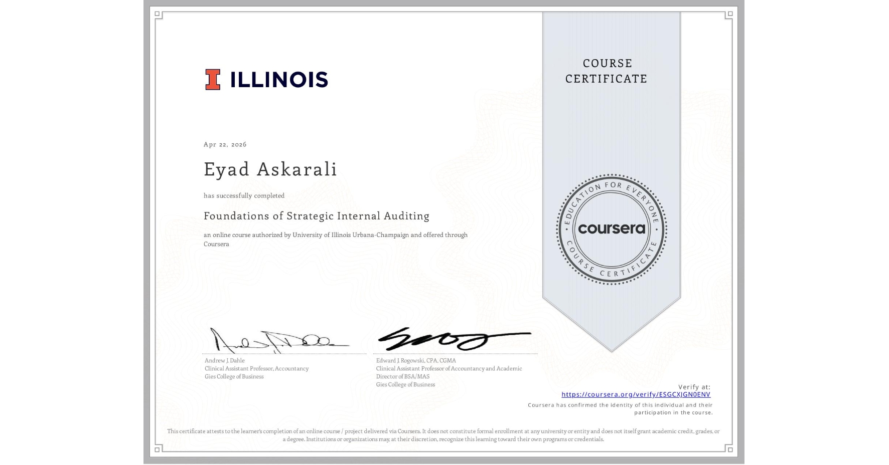 View certificate for Eyad Askarali, Foundations of Strategic Internal Auditing, an online non-credit course authorized by University of Illinois Urbana-Champaign and offered through Coursera