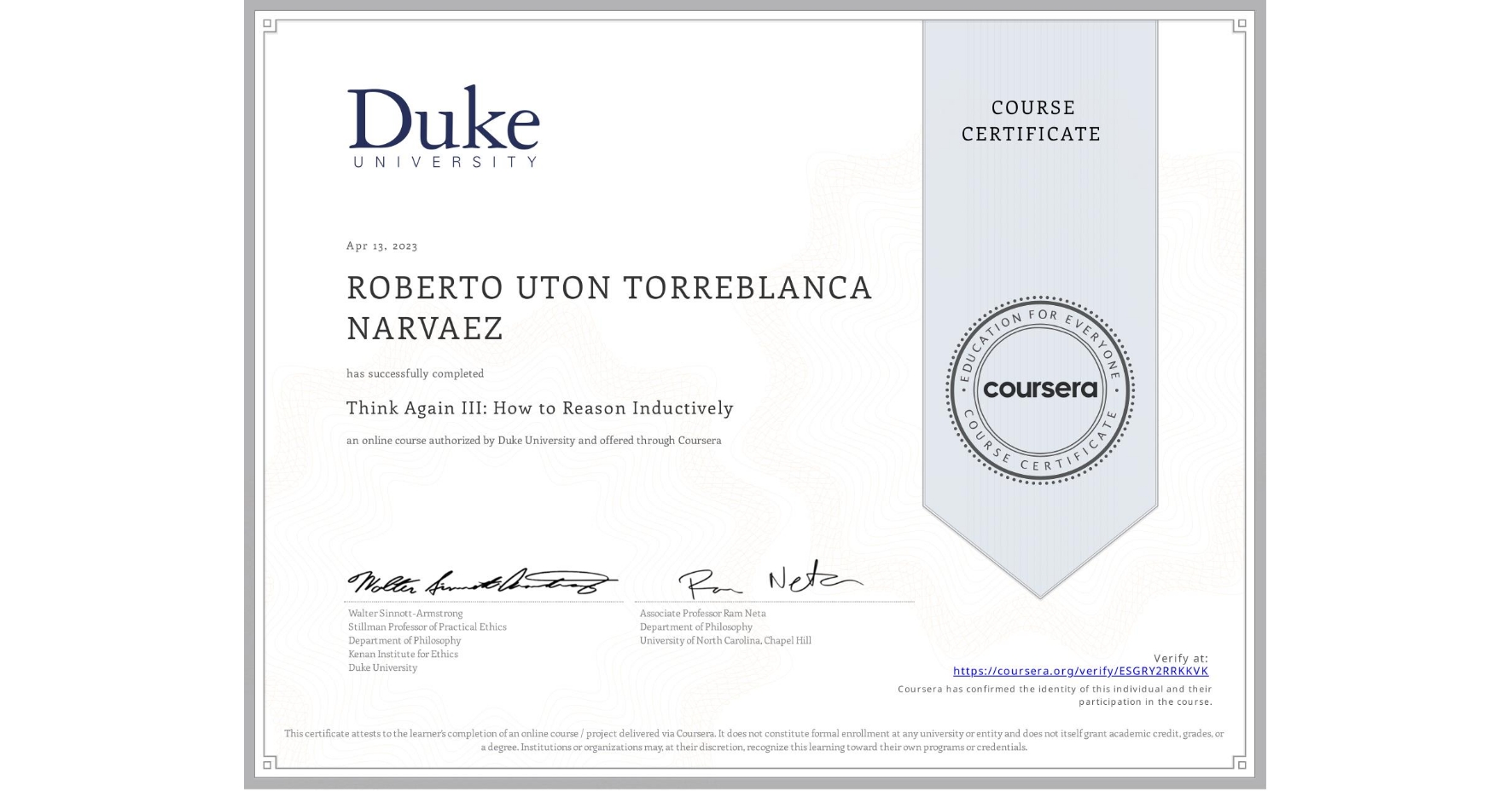 View certificate for ROBERTO UTON TORREBLANCA NARVAEZ, Think Again III: How to Reason Inductively, an online non-credit course authorized by Duke University and offered through Coursera