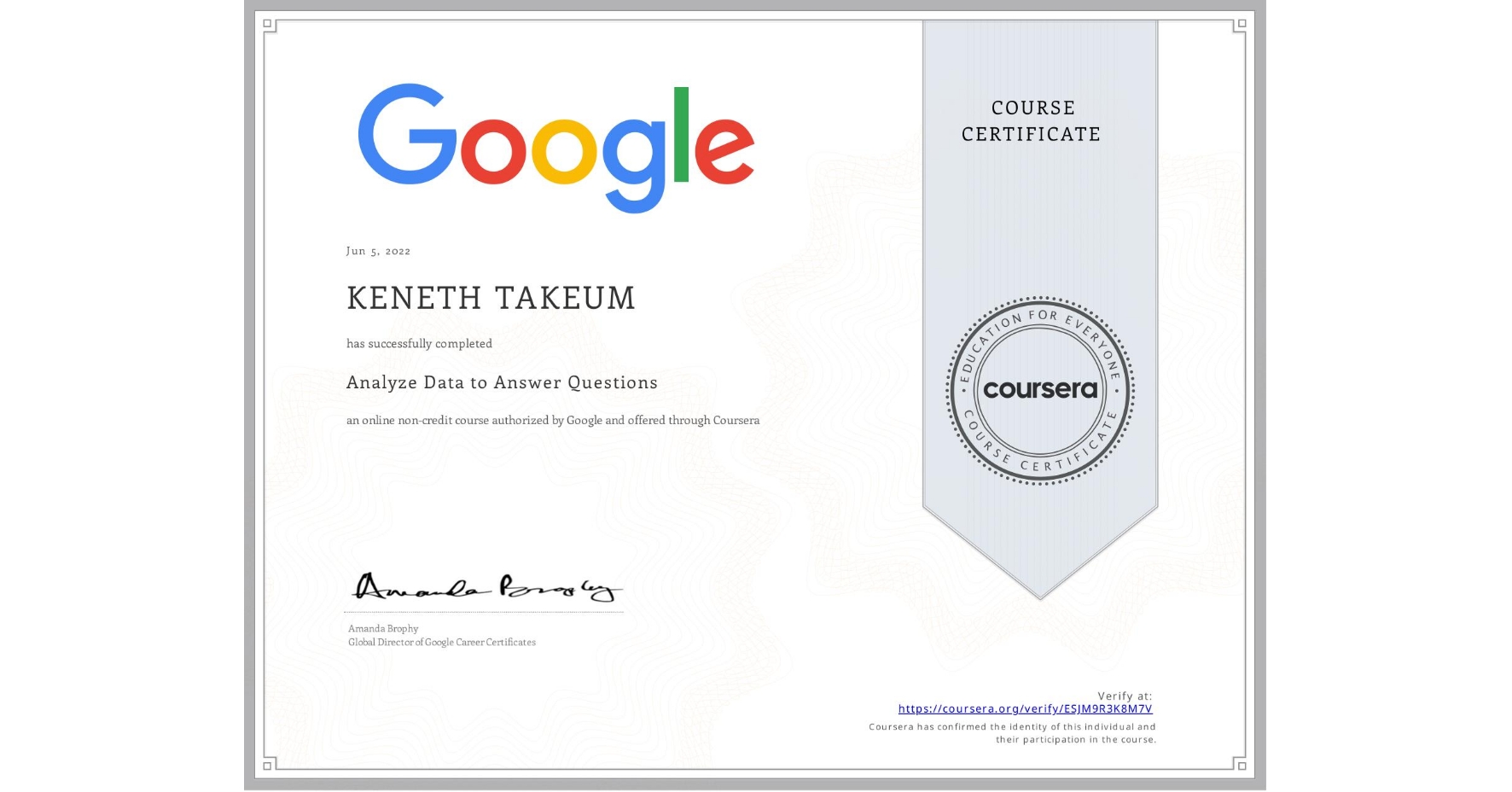 View certificate for KENETH TAKEUM, Analyze Data to Answer Questions, an online non-credit course authorized by Google and offered through Coursera