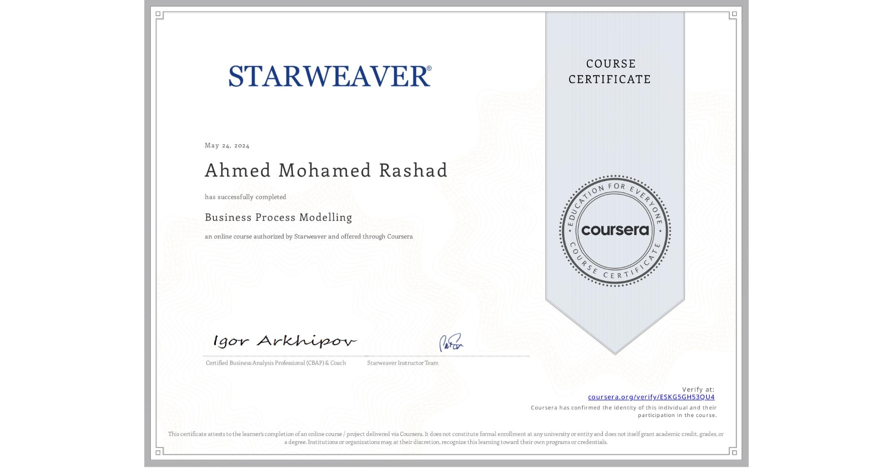 View certificate for Ahmed Mohamed Rashad, Business Process Modelling, an online non-credit course authorized by Starweaver and offered through Coursera