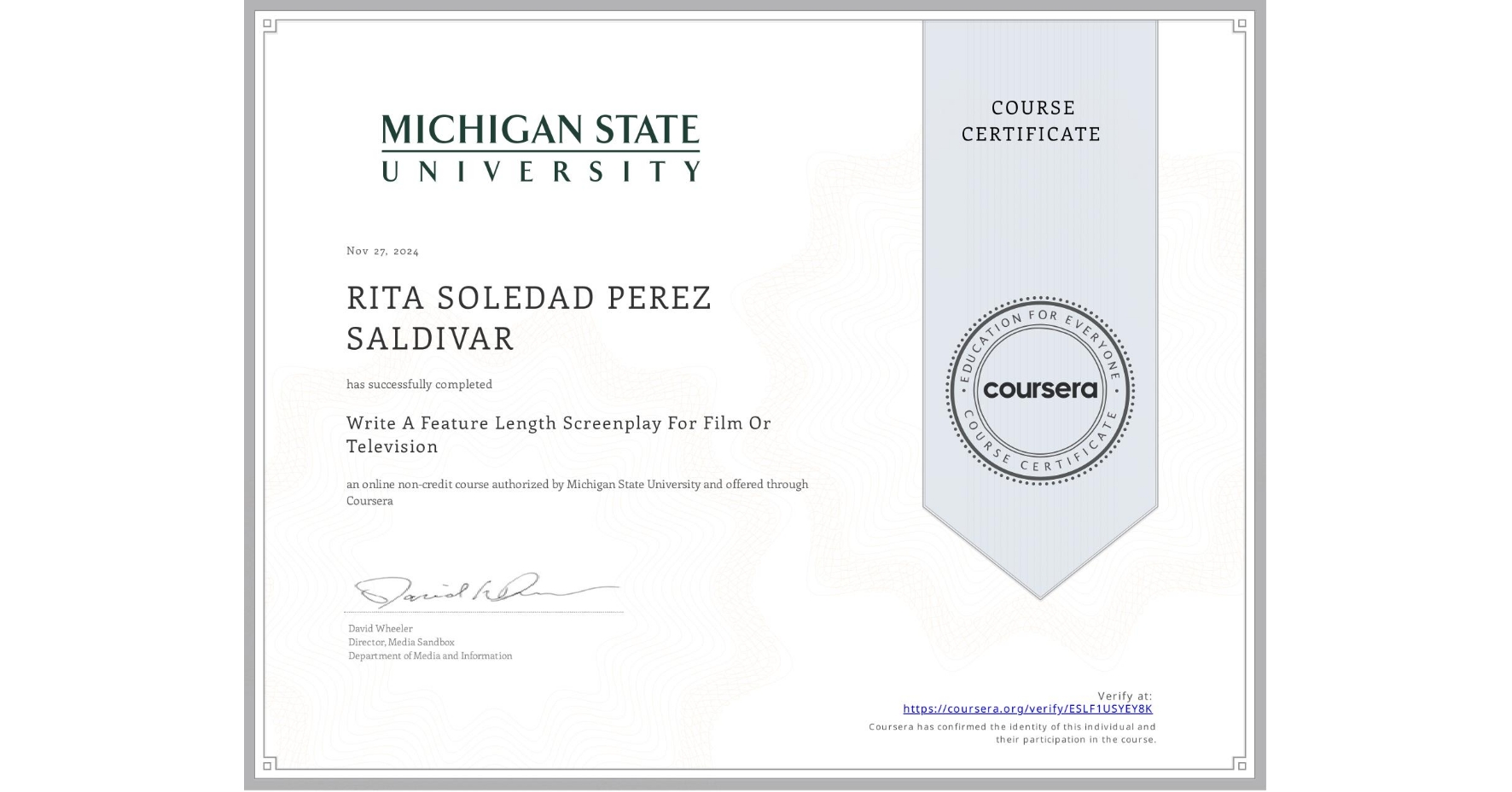 View certificate for RITA SOLEDAD PEREZ SALDIVAR, Write A Feature Length Screenplay For Film Or Television, an online non-credit course authorized by Michigan State University and offered through Coursera