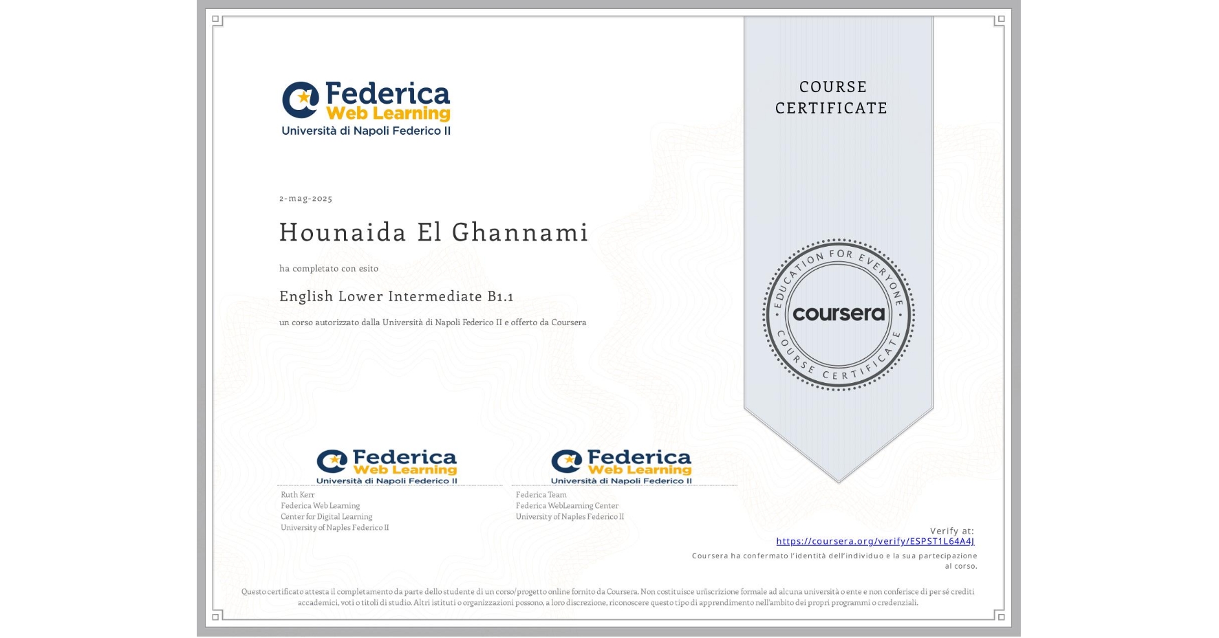 View certificate for Hounaida El Ghannami, English Lower Intermediate B1.1, an online non-credit course authorized by Università di Napoli Federico II and offered through Coursera