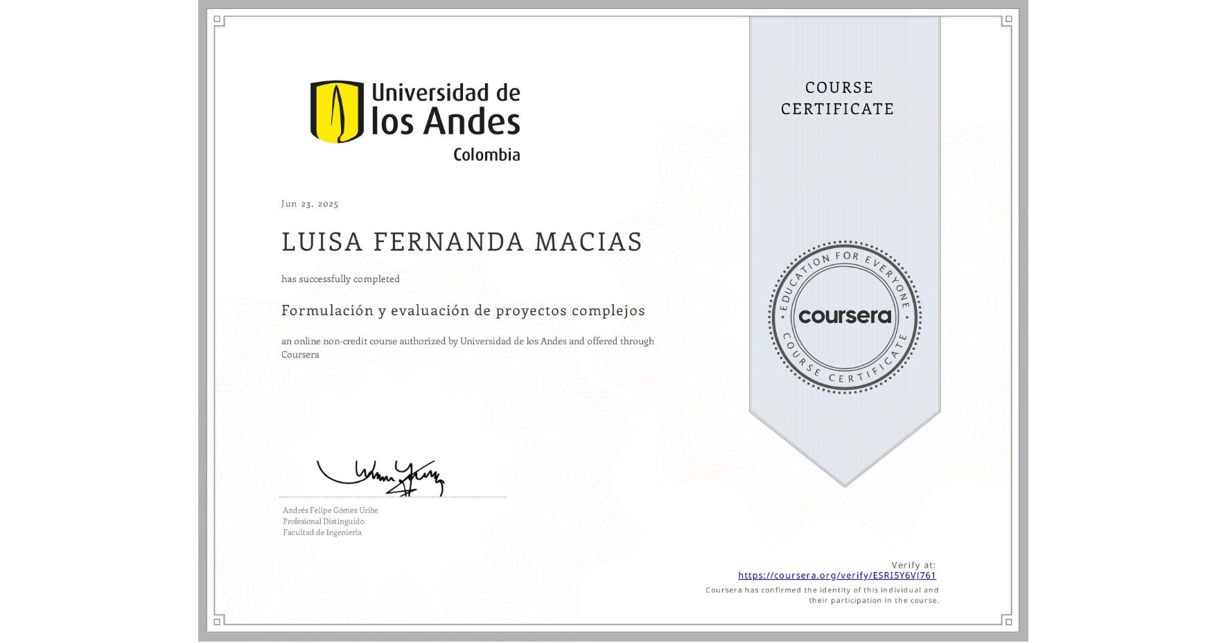 View certificate for LUISA FERNANDA MACIAS, Formulación y evaluación de proyectos complejos, an online non-credit course authorized by Universidad de los Andes and offered through Coursera