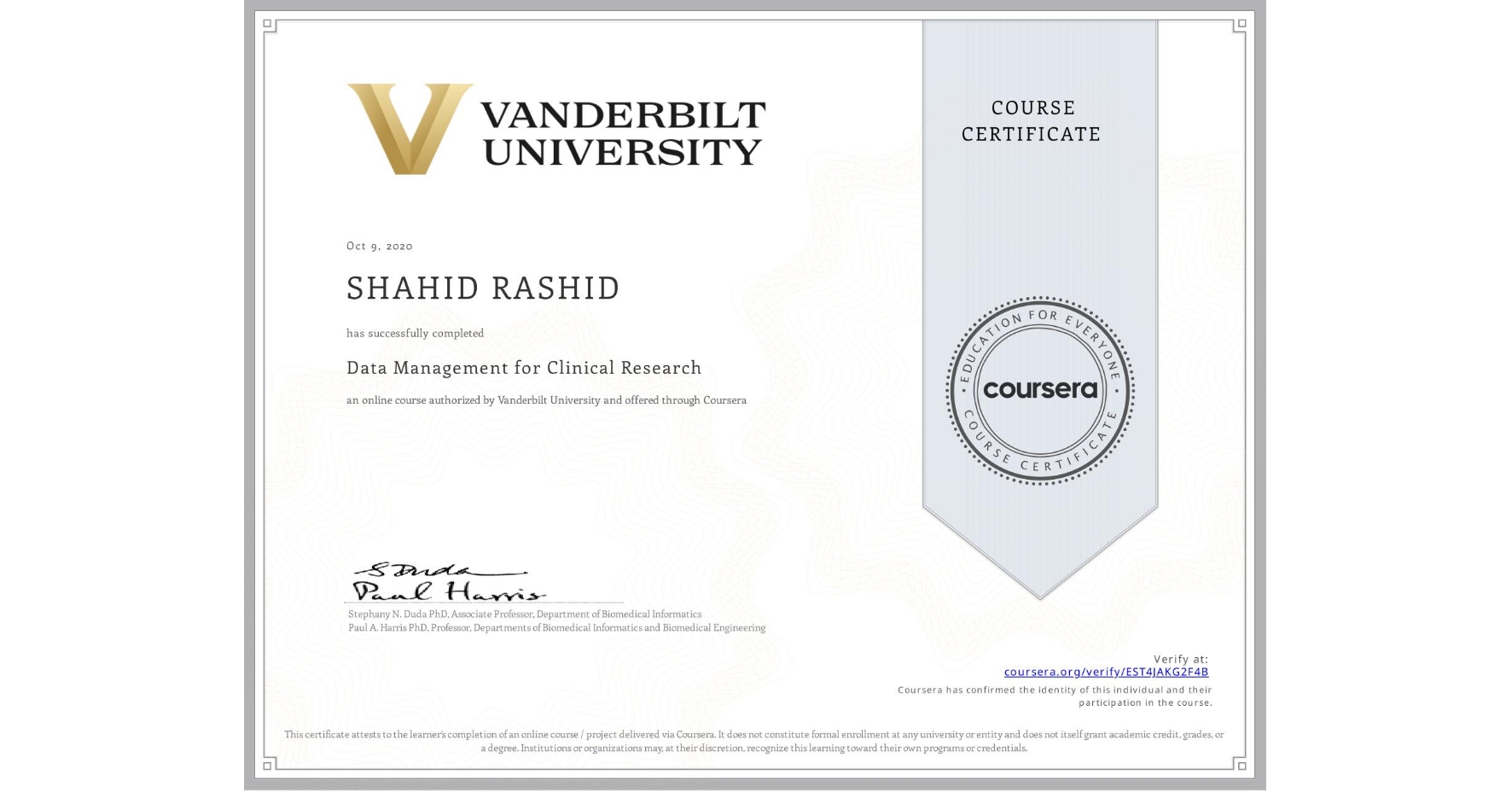 View certificate for SHAHID RASHID, Data Management for Clinical Research, an online non-credit course authorized by Vanderbilt University and offered through Coursera